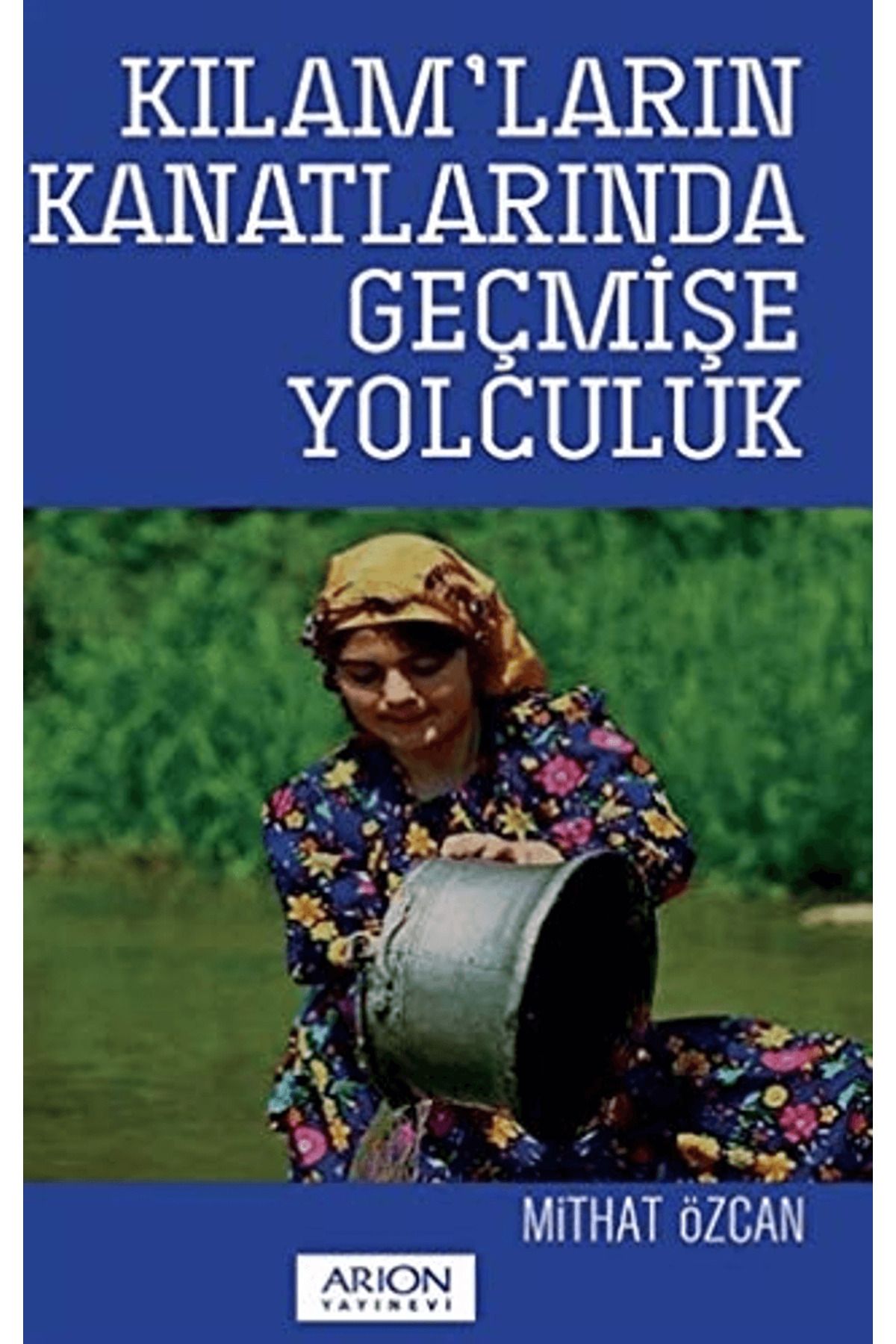 Arion Yayınevi Kılam’ların Kanatlarında Geçmişe Yolculuk