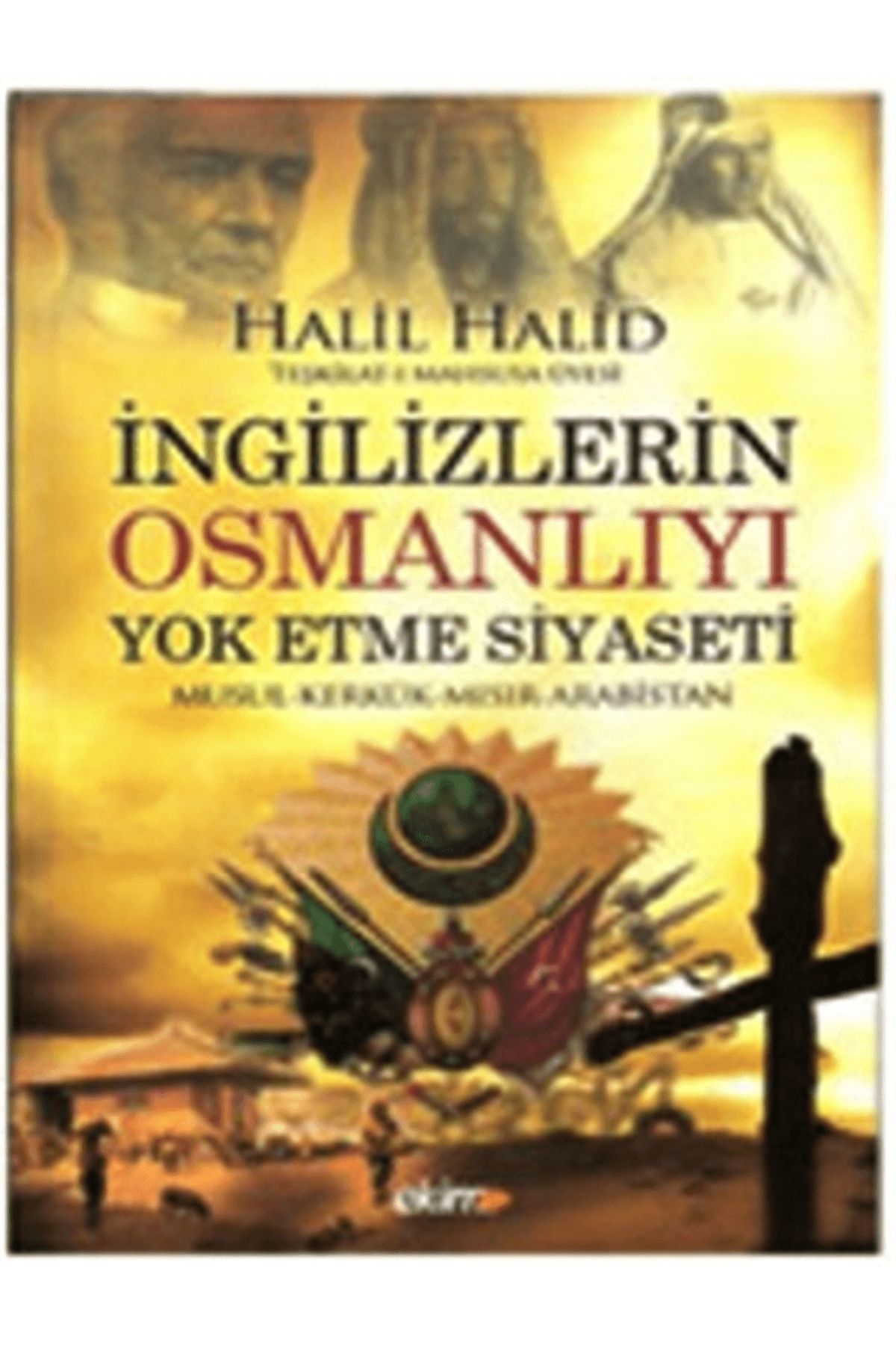 Ekim Yayınları İngilizlerin Osmanlıyı Yok Etme Siyaseti