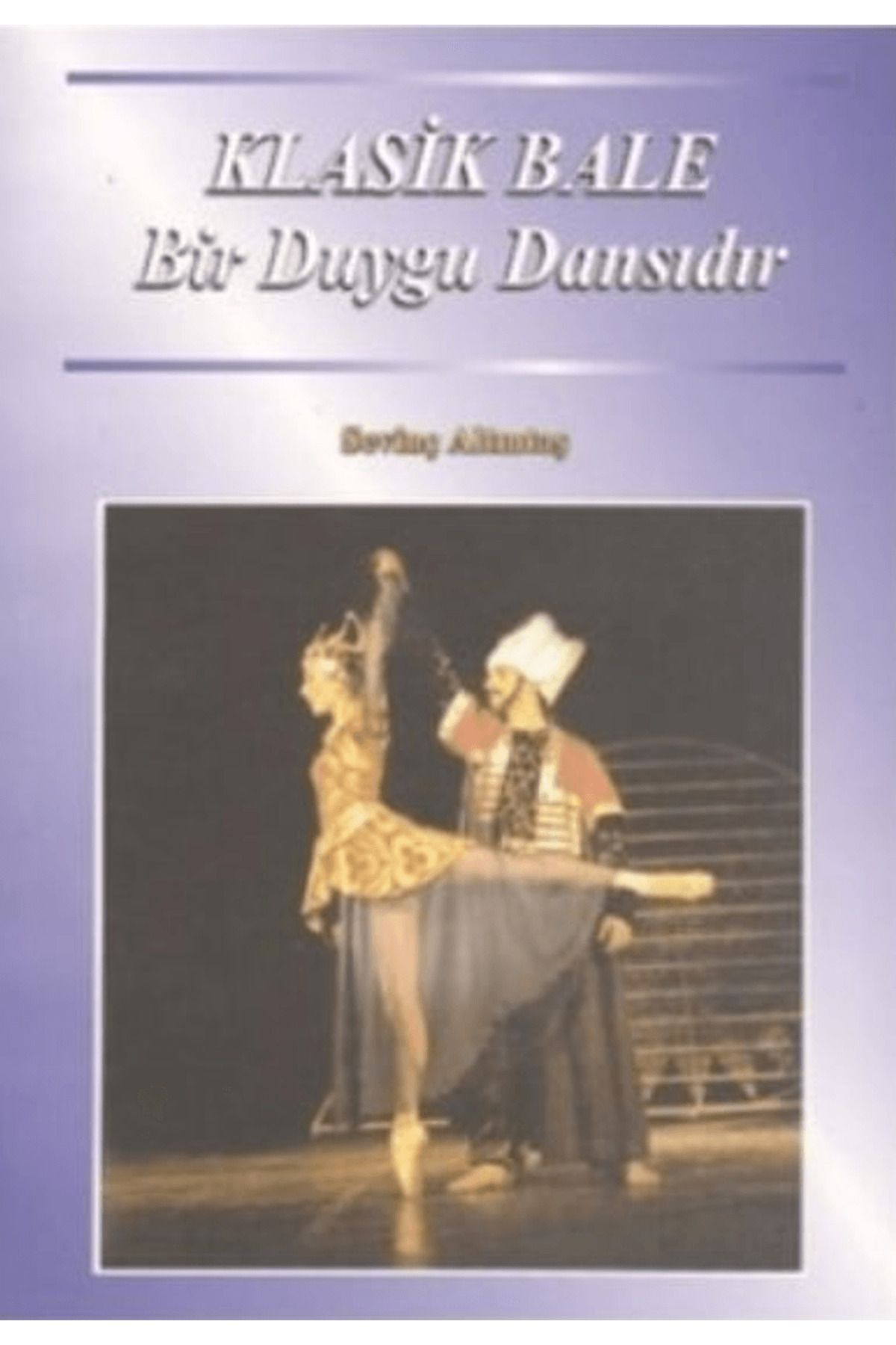 İlke Kitap Klasik Bale Bir Duygu Dansıdır