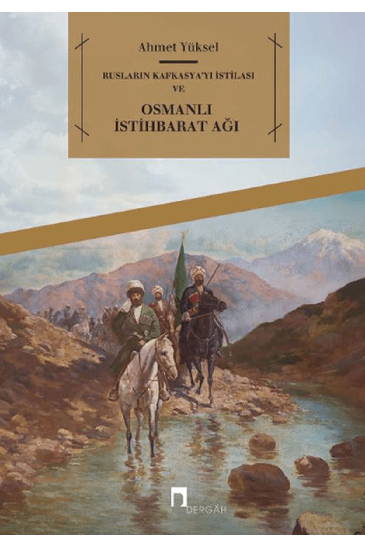 Dergah Yayınları Rusların Kafkasya'yı İstilası ve Osmanlı İstihbarat Ağı