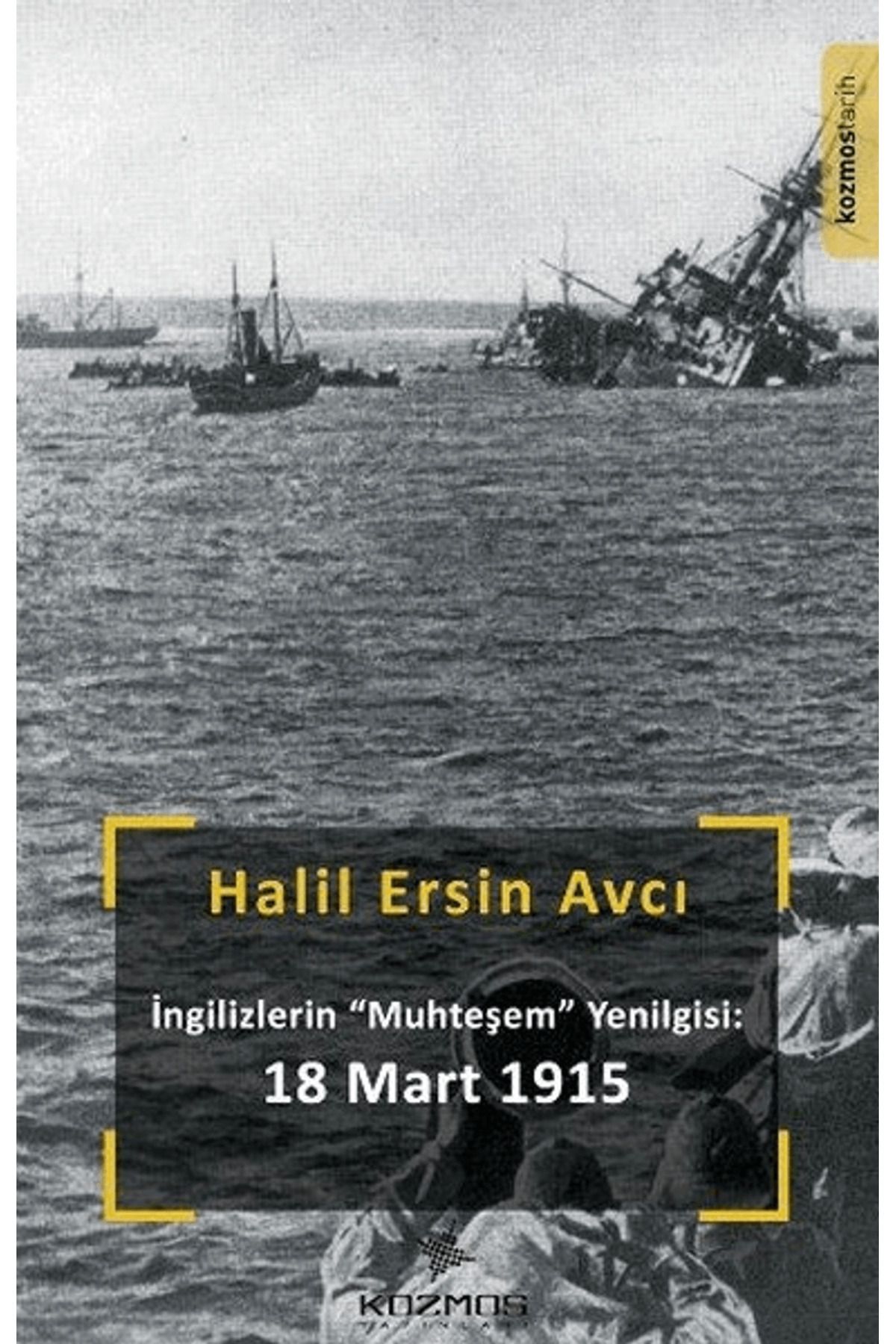 Kozmos Basın Yayın İngilizlerin Muhteşem Yenilgisi: 18 Mart 1915