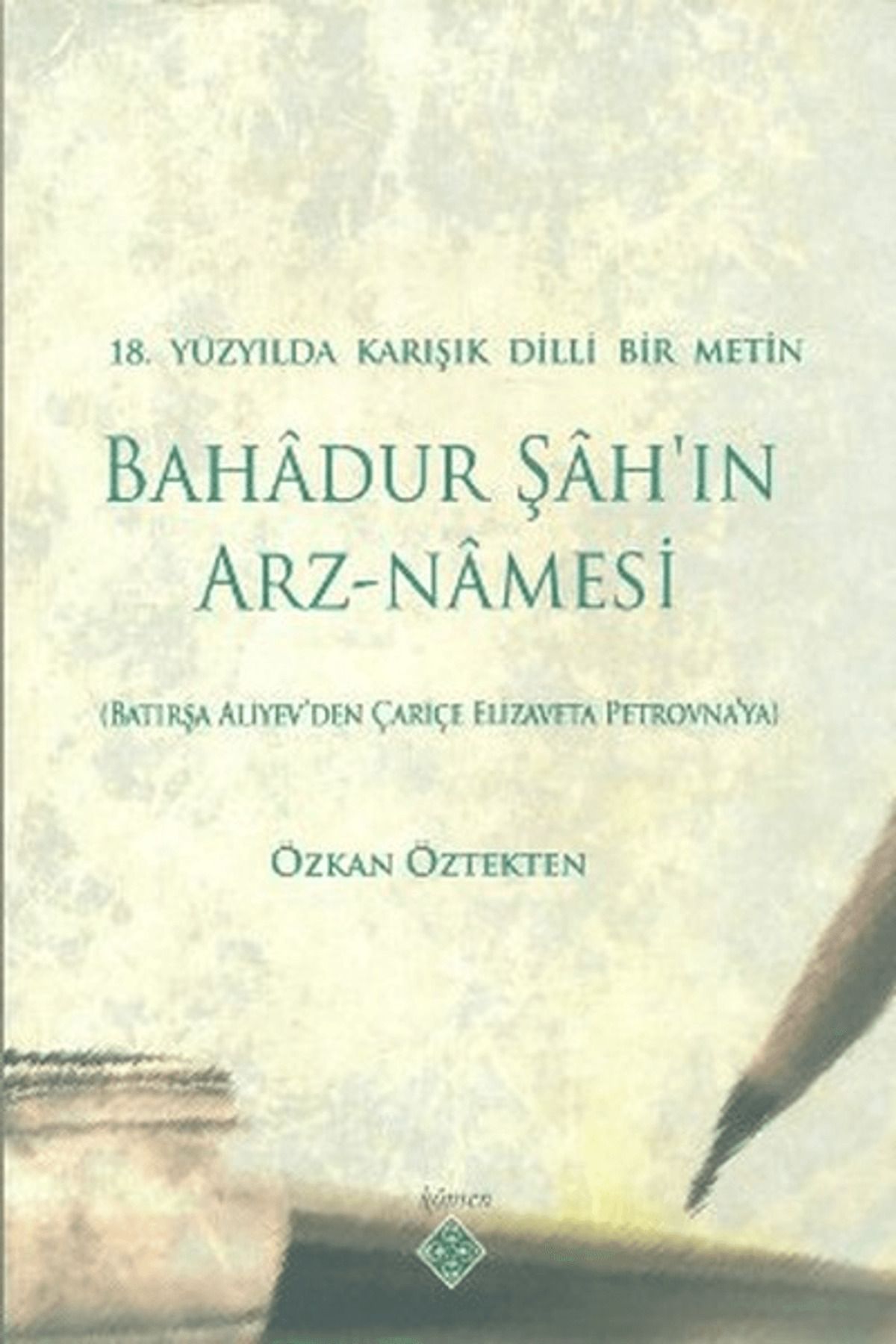Kömen Yayınları 18. Yüzyılda Karışık Dilli Bir Metin Bahadur Şah’ın Arz-Namesi