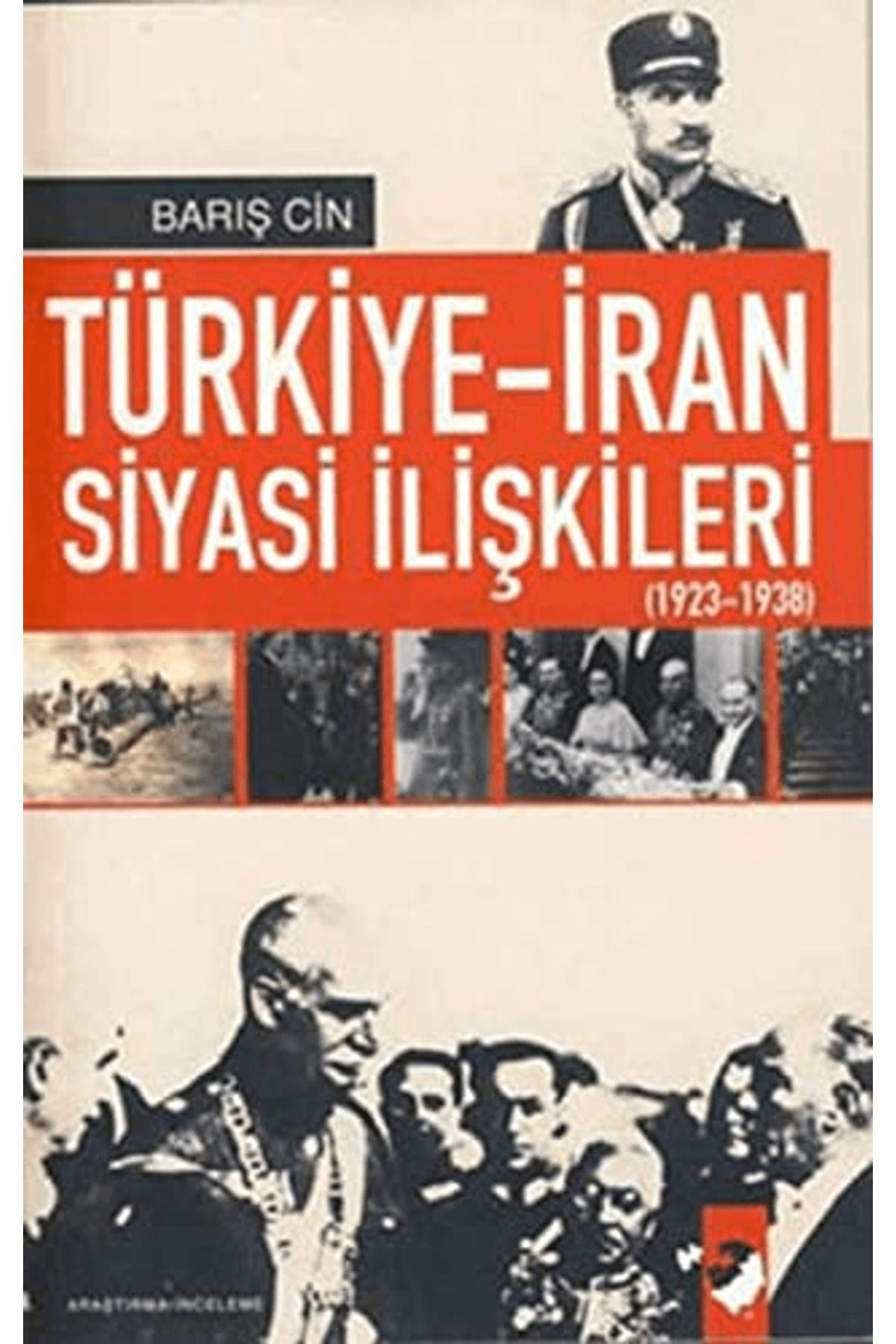 IQ Kültür Sanat Yayıncılık Türkiye-İran Siyasi İlişkileri (1923 1938)
