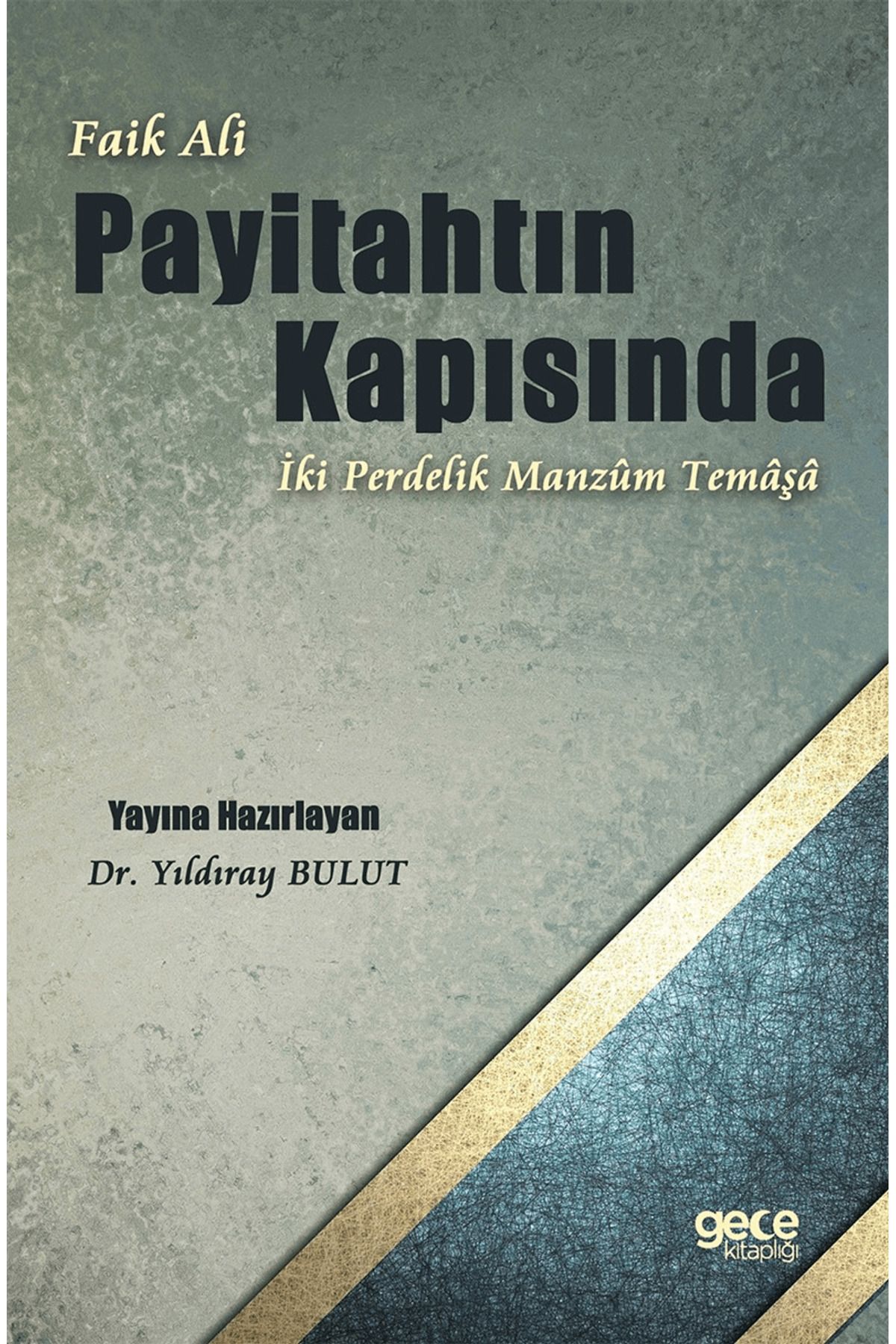 Gece Kitaplığı Faik Ali - Payitahtın Kapısında İki Perdelik Manzum Temaşa