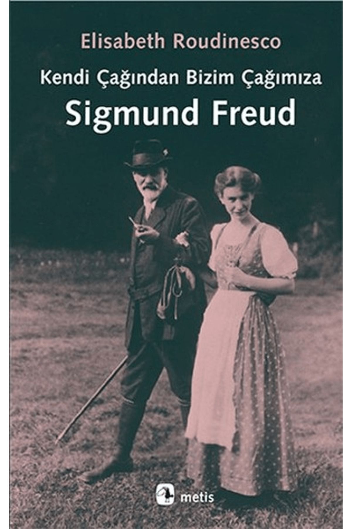 Metis Yayınları Kendi Çağından Bizim Çağımıza Sigmund Freud