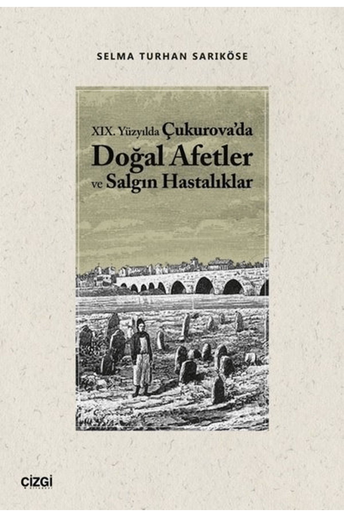 Çizgi Kitabevi Yayınları 19.Yüzyılda Çukurova'da Doğal Afetler ve Salgın Hastalıklar