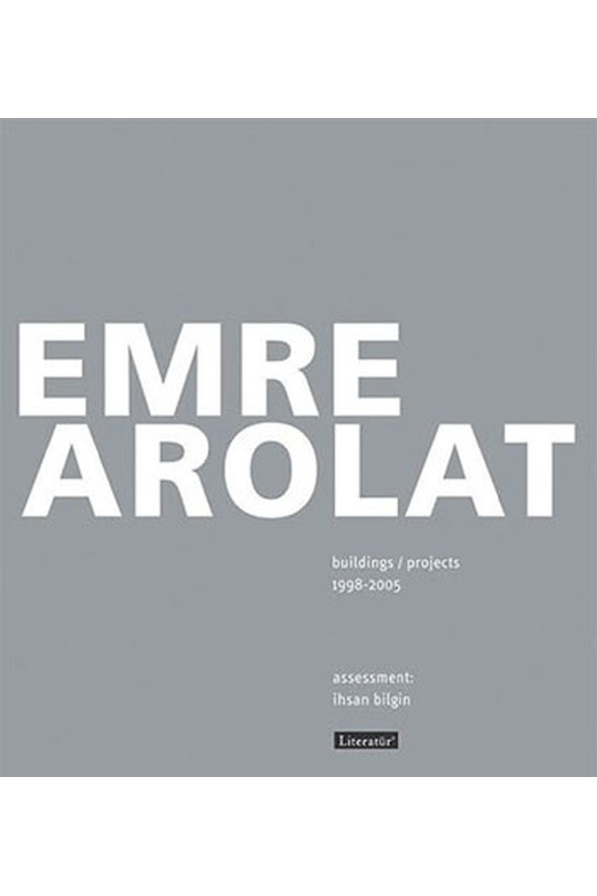 Literatür Yayıncılık Emre Arolat Projects and Buildings 1998-2005