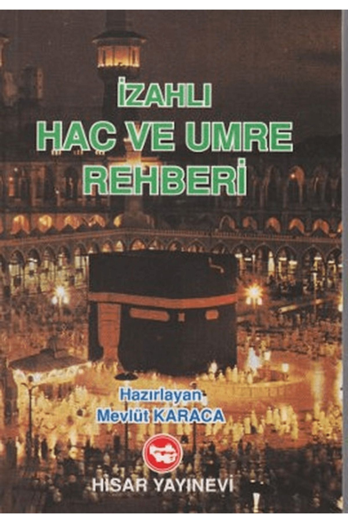 Hisar Yayınevi İzahlı Hac ve Umre Rehberi (Şamua)