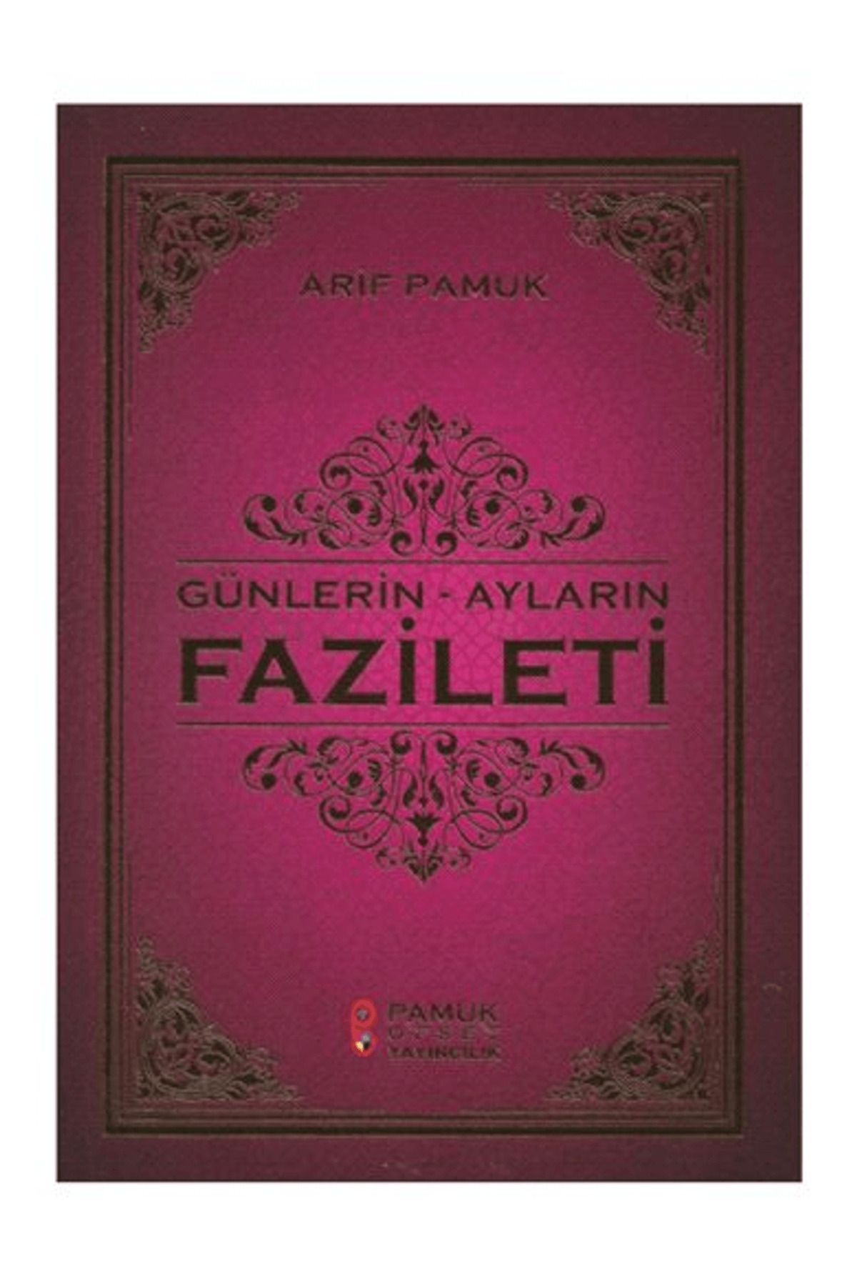 Pamuk Yayıncılık Günlerin - Ayların Fazileti (Üç Aylar 219)