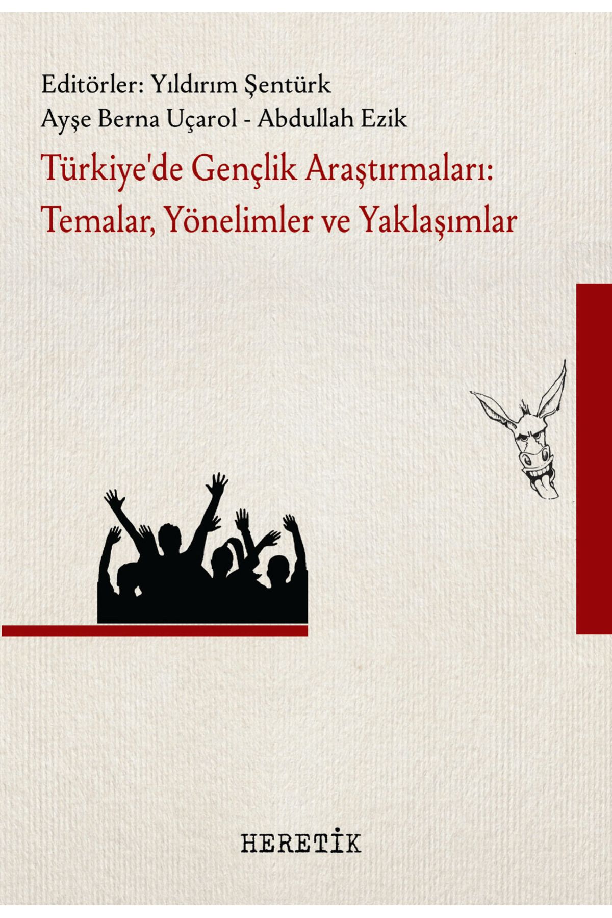 Heretik Yayıncılık Türkiye'de Gençlik Araştırmaları: Temalar, Yönelimler ve Yaklaşımlar