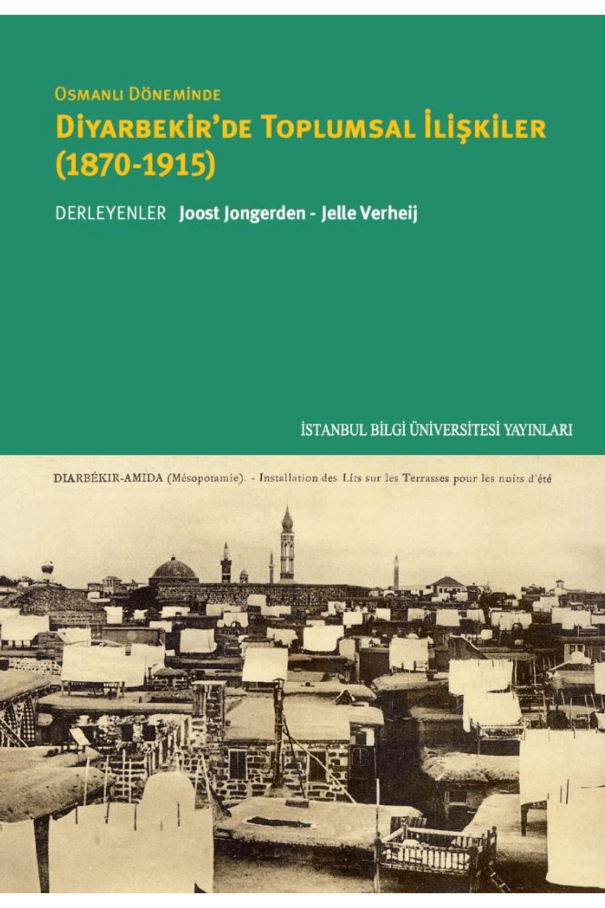 İstanbul Bilgi Üniversitesi Yayınları Osmanlı Döneminde Diyarbekir'de Toplumsal İlişkiler (1870-1915)