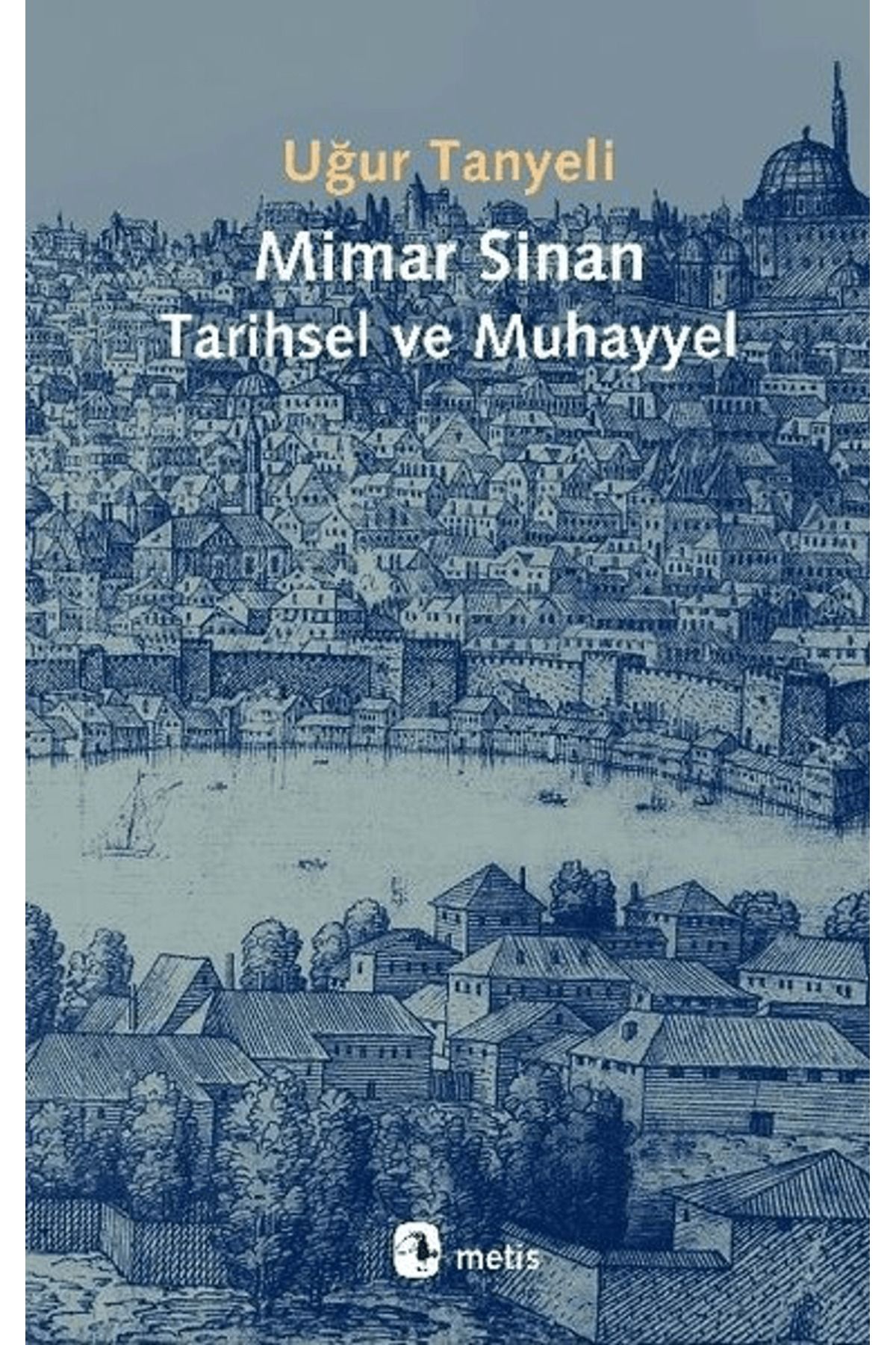 Metis Yayınları Mimar Sinan Tarihsel ve Muhayyel