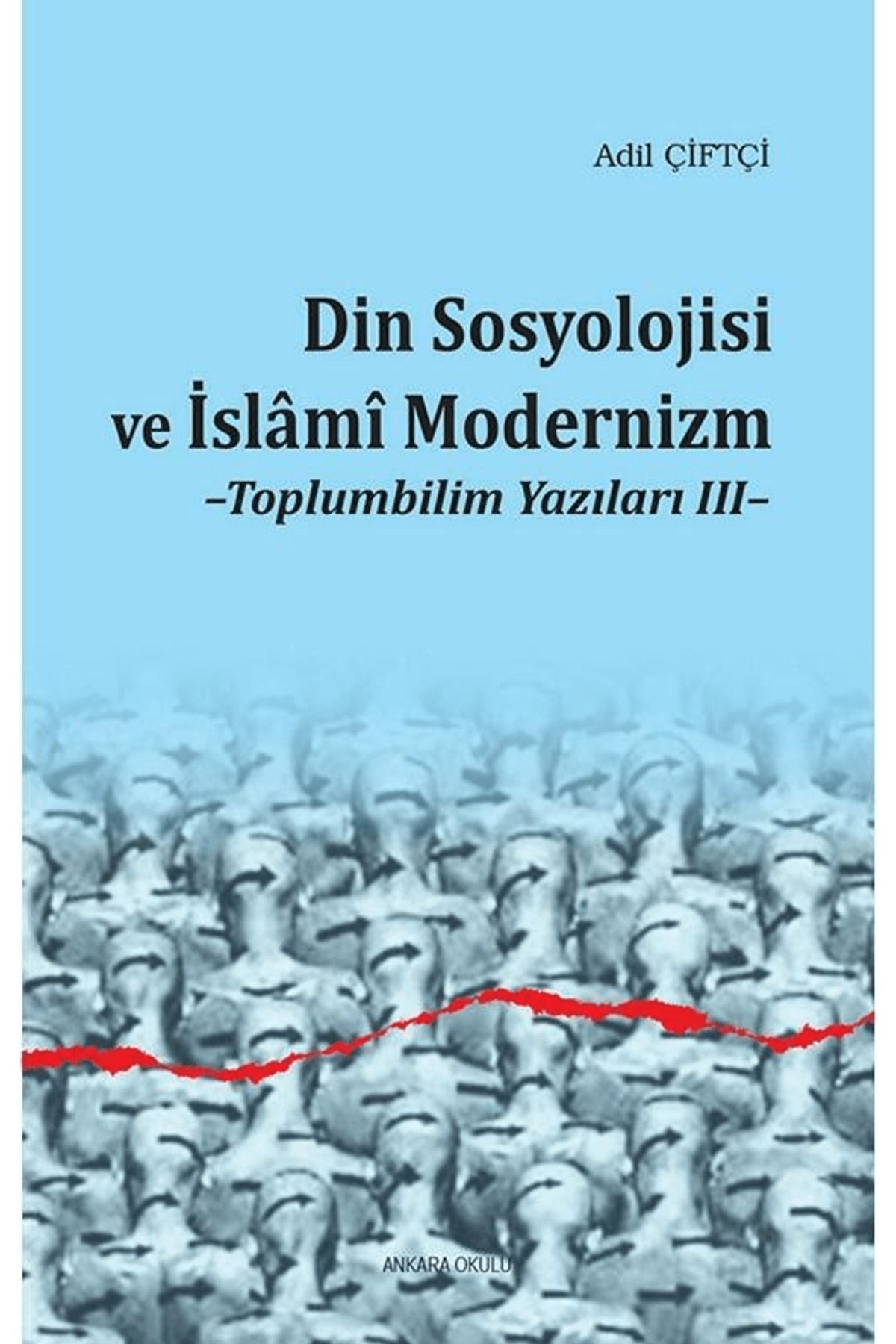 Ankara Okulu Yayınları Din Sosyolojisi ve İslami Modernizm