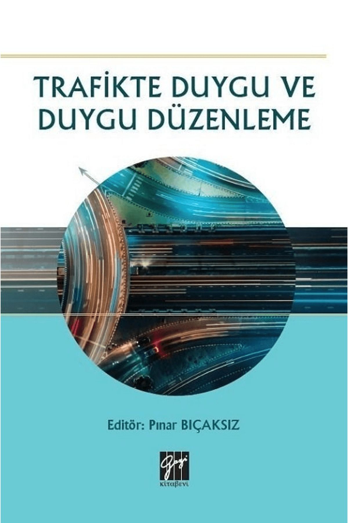 Gazi Kitabevi Trafikte Duygu ve Duygu Düzenleme
