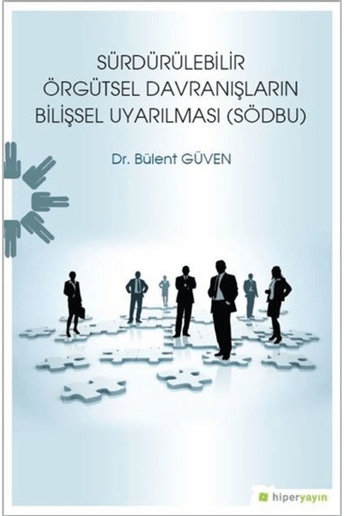 Hiperlink Yayınları Sürdürülebilir Örgütsel Davranışların Bilişsel Uyarılması (SÖDBU)