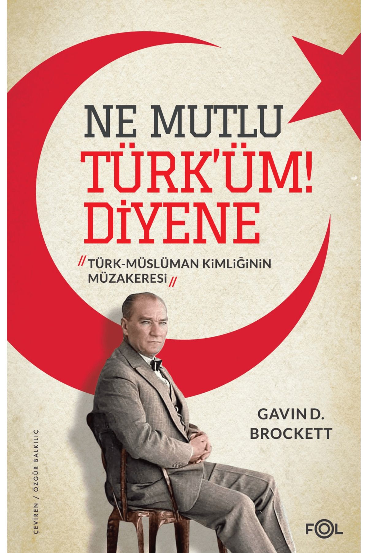 FOL Kitap Ne Mutlu Türk’üm Diyene -Türk-Müslüman Kimliğinin Müzakeresi-
