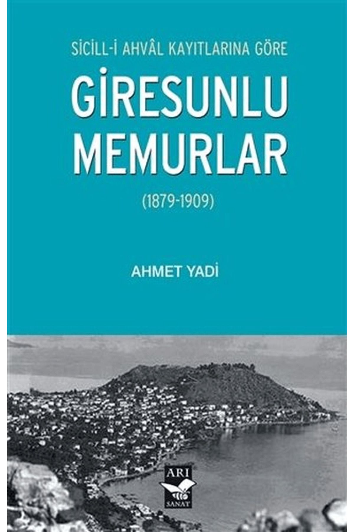 Arı Sanat Yayınevi Sicill-i Ahval Kayıtlarına Göre Giresunlu Memurlar