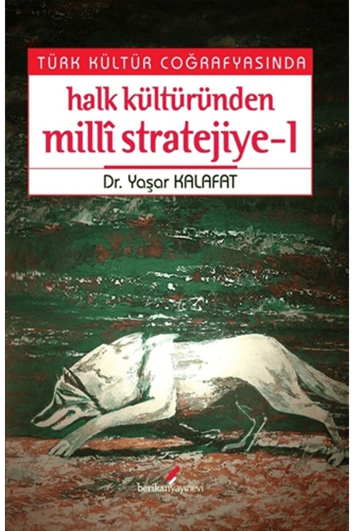 Berikan Yayınevi Türk Kültür Coğrafyasında Halk Kültüründen Milli Stratejiye - 1