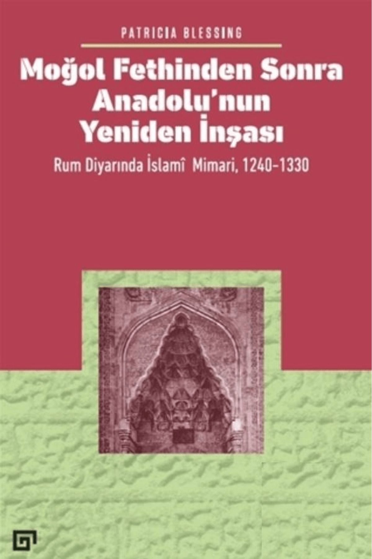 Koç Üniversitesi Yayınları Moğol Fethinden Sonra Anadolu’nun Yeniden İnşası