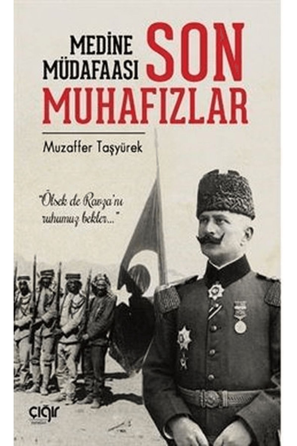 Çığır Yayınları Medine Müdafaası ve Son Muhafızlar