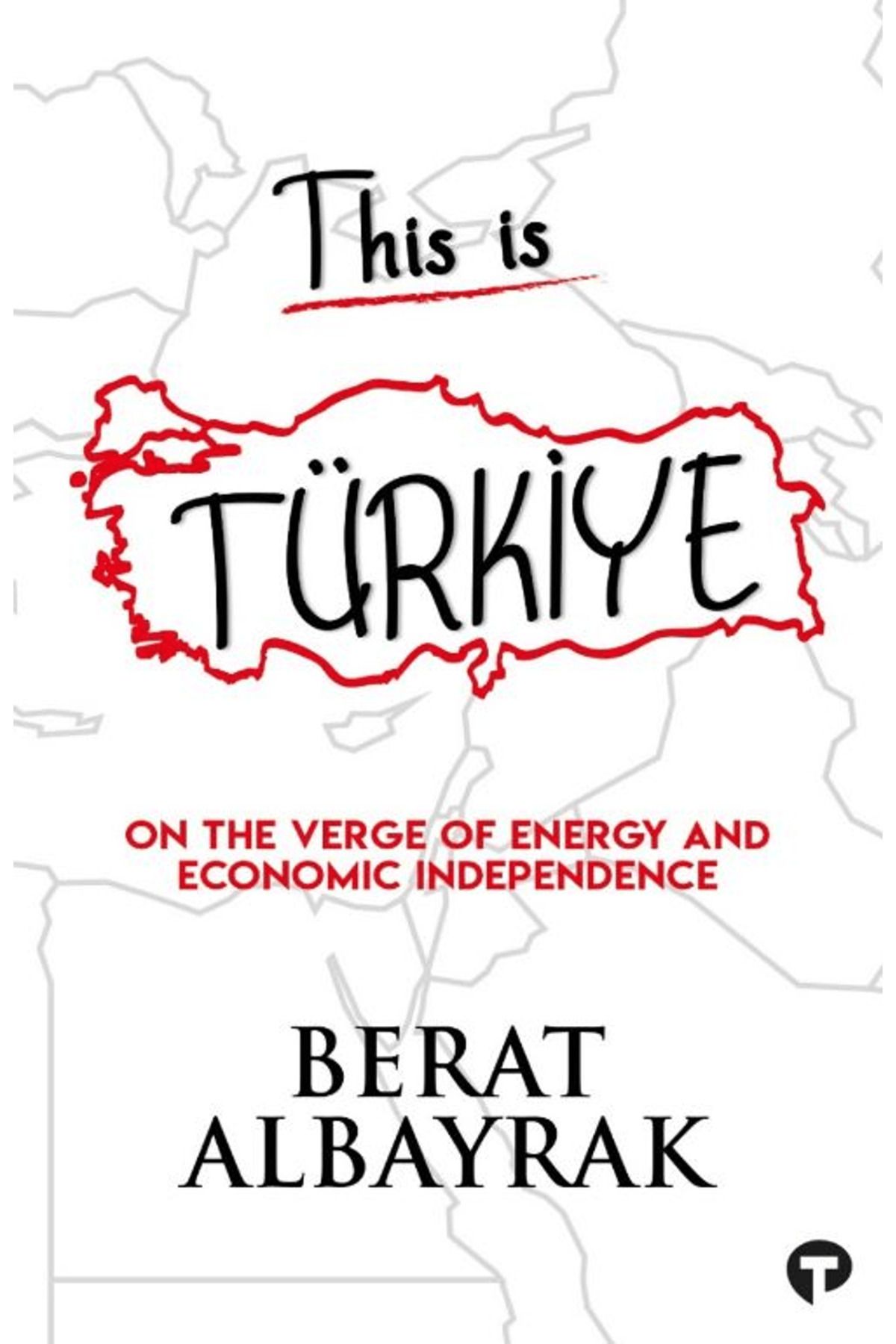 Turkuvaz Kitap This İs Türkiye - On The Verge Of Energy And Economic Independence
