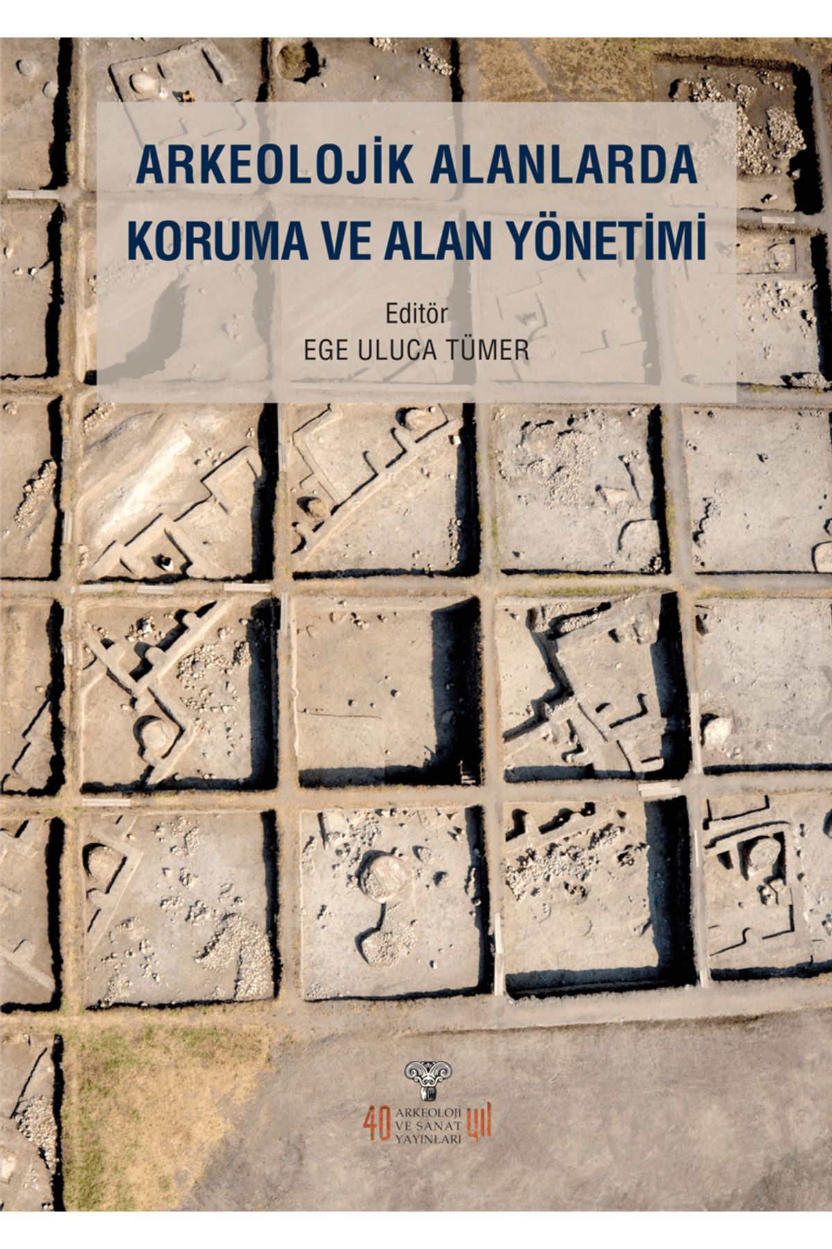 Arkeoloji ve Sanat Yayınları Arkeolojik Alanlarda Koruma ve Alan Yönetimi