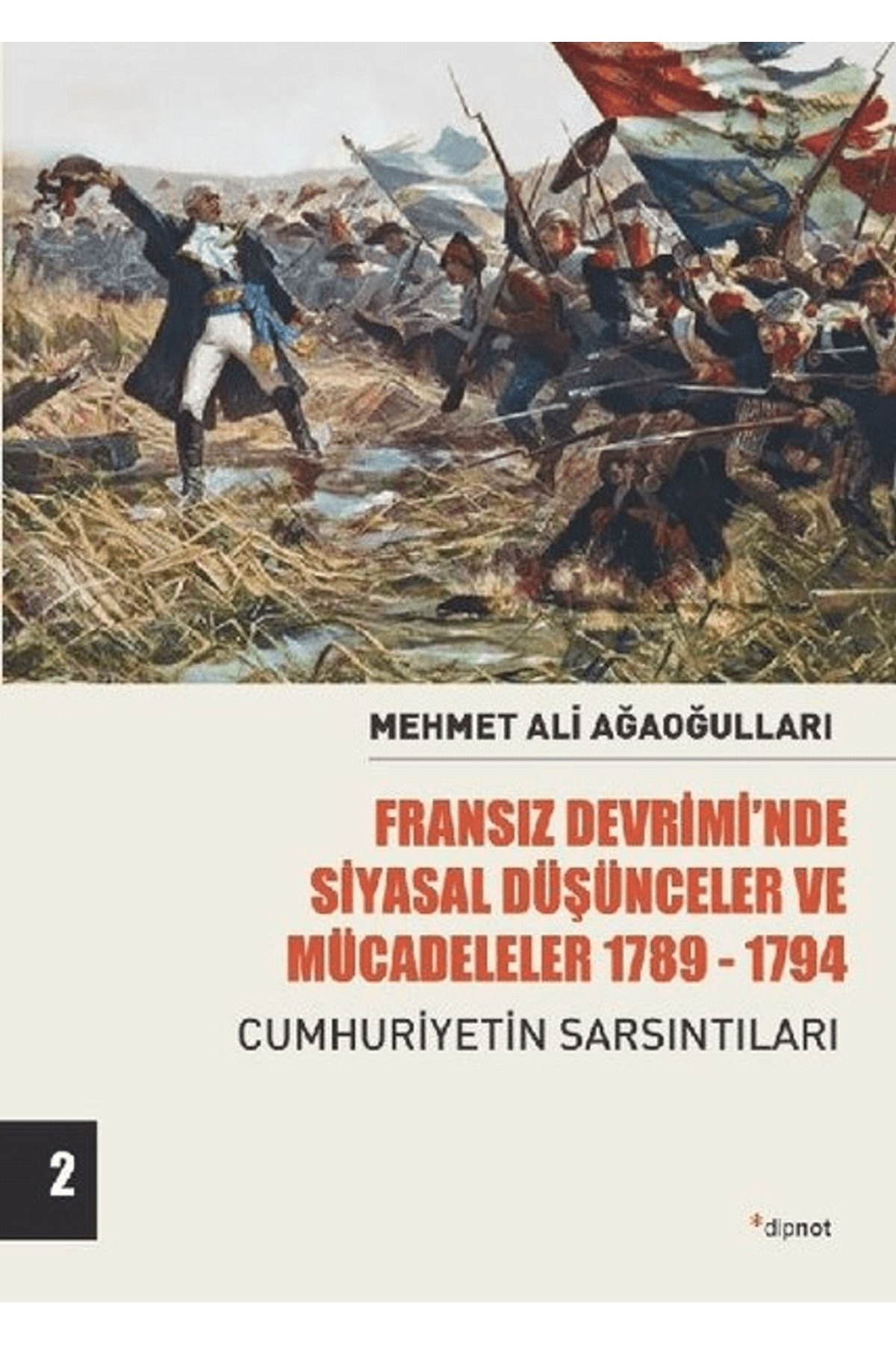 Dipnot Yayınları Fransız Devrimi’nde Siyasal Düşünceler ve Mücadeleler 1789-1794 Cilt 2