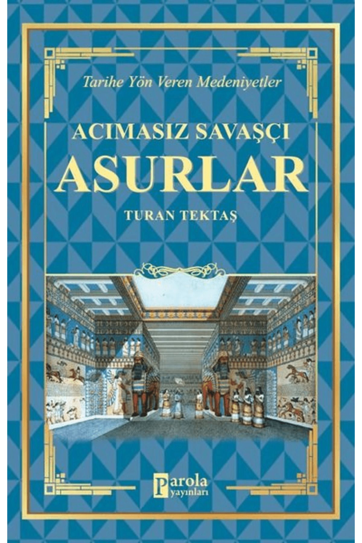 Parola Yayınları Acımasız Savaşçı - Asurlar