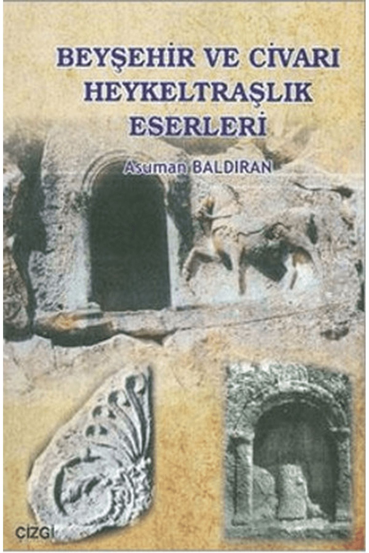 Çizgi Kitabevi Yayınları Beyşehir ve Civarı Heykeltraşlık Eserleri