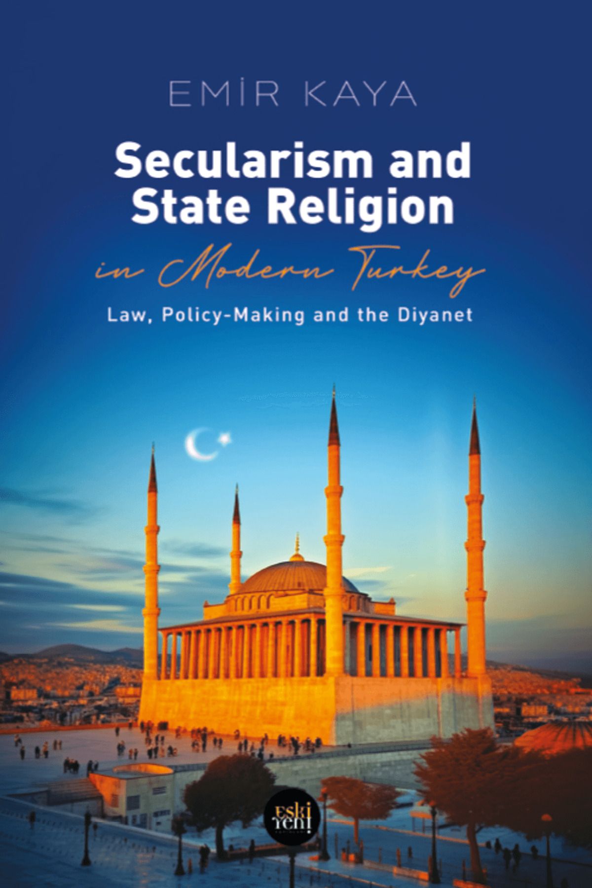 Eski Yeni Yayınları Secularism and State Religion in Modern Turkey