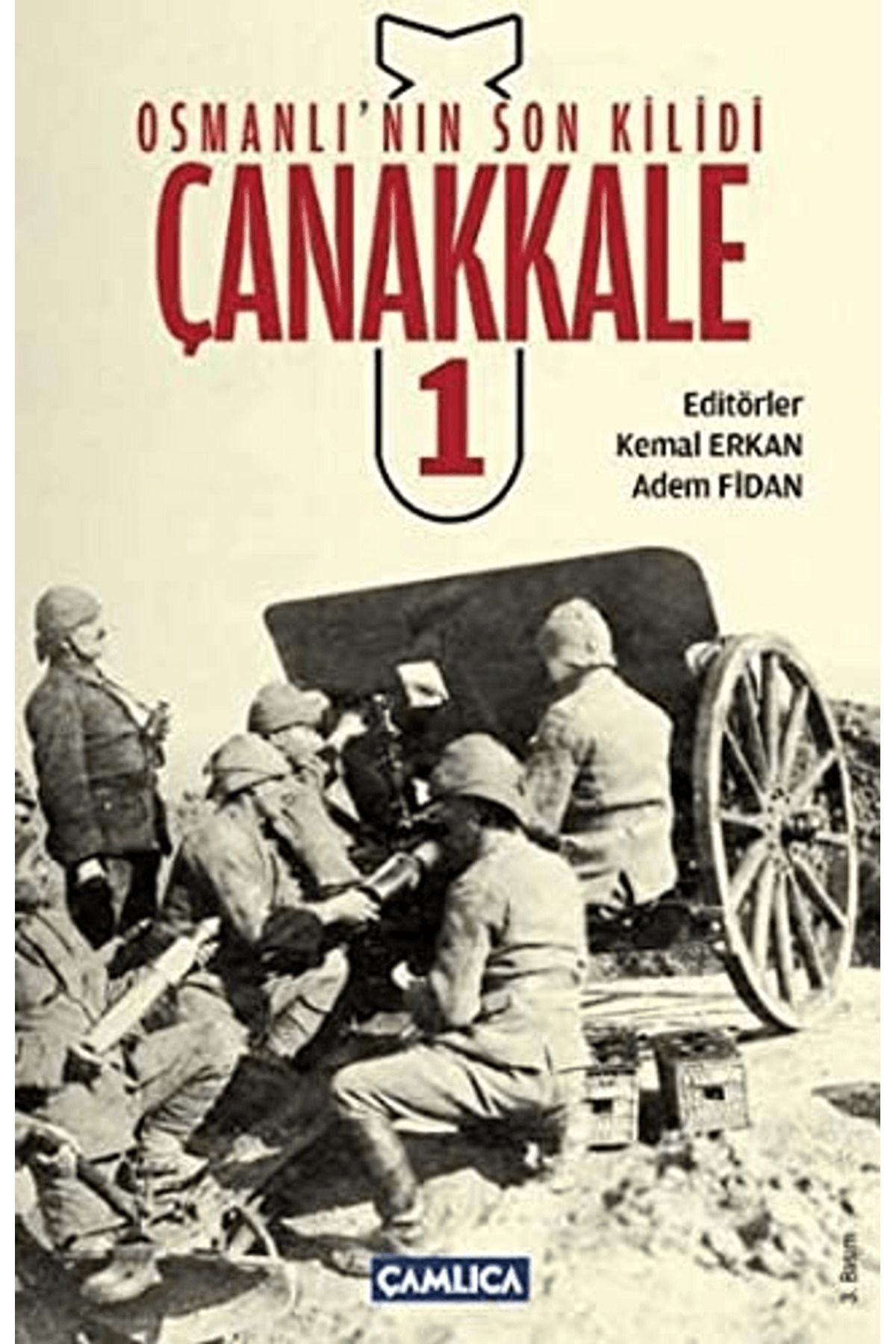Çamlıca Basım Yayın Osmanlı’nın Son Kilidi Çanakkale 1