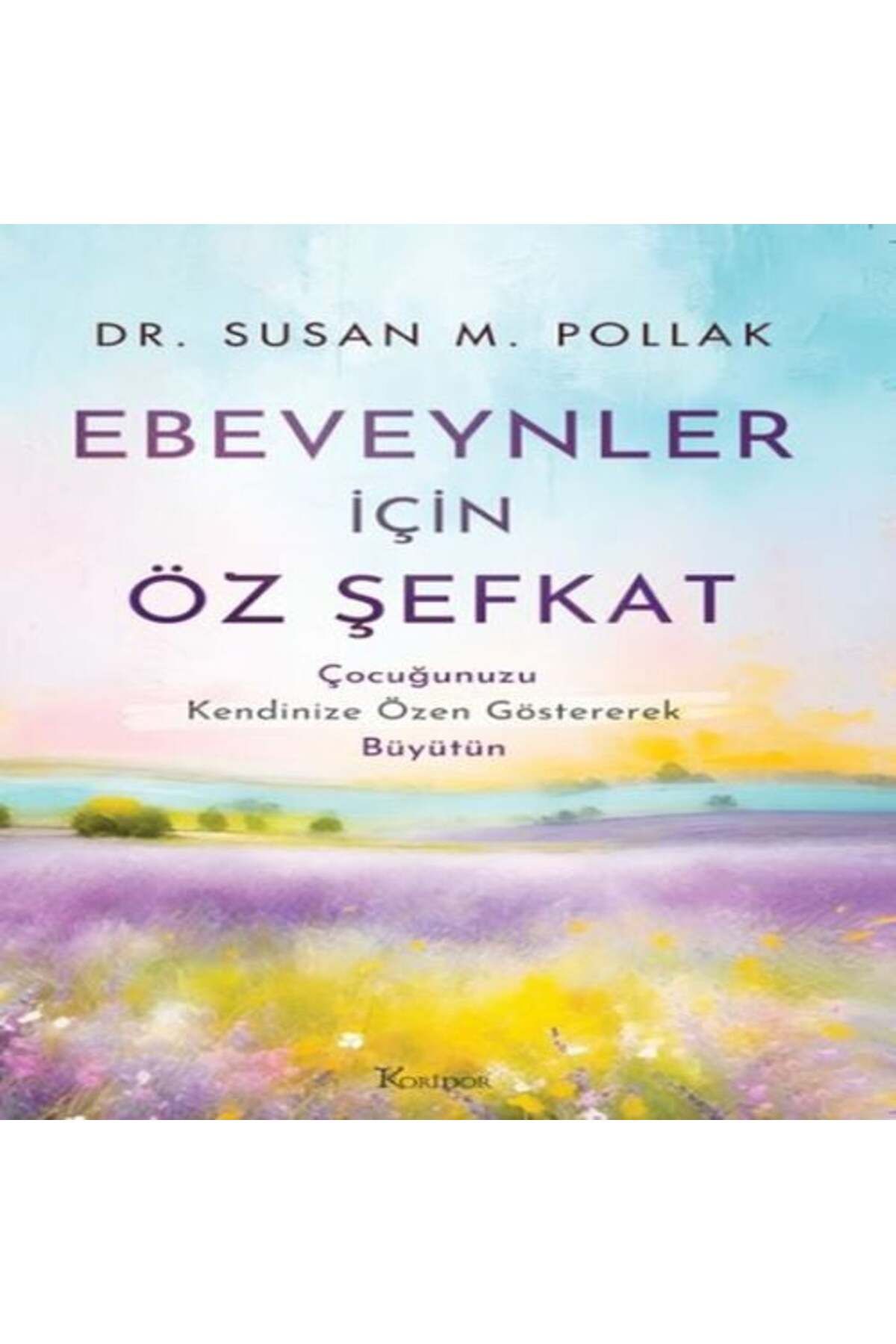Destek Yayınları Ebeveynler İçin Öz Şefkat