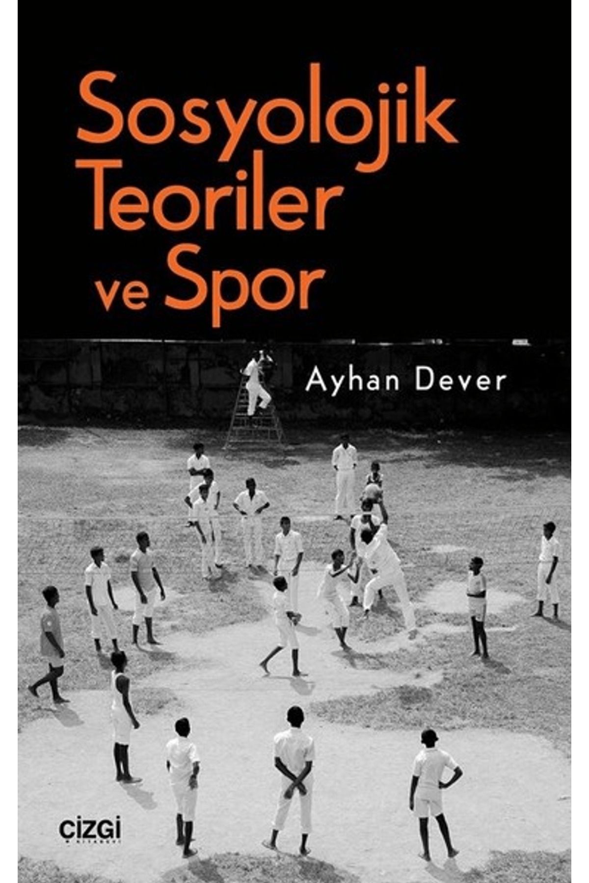 Çizgi Kitabevi Yayınları Sosyolojik Teoriler ve Spor