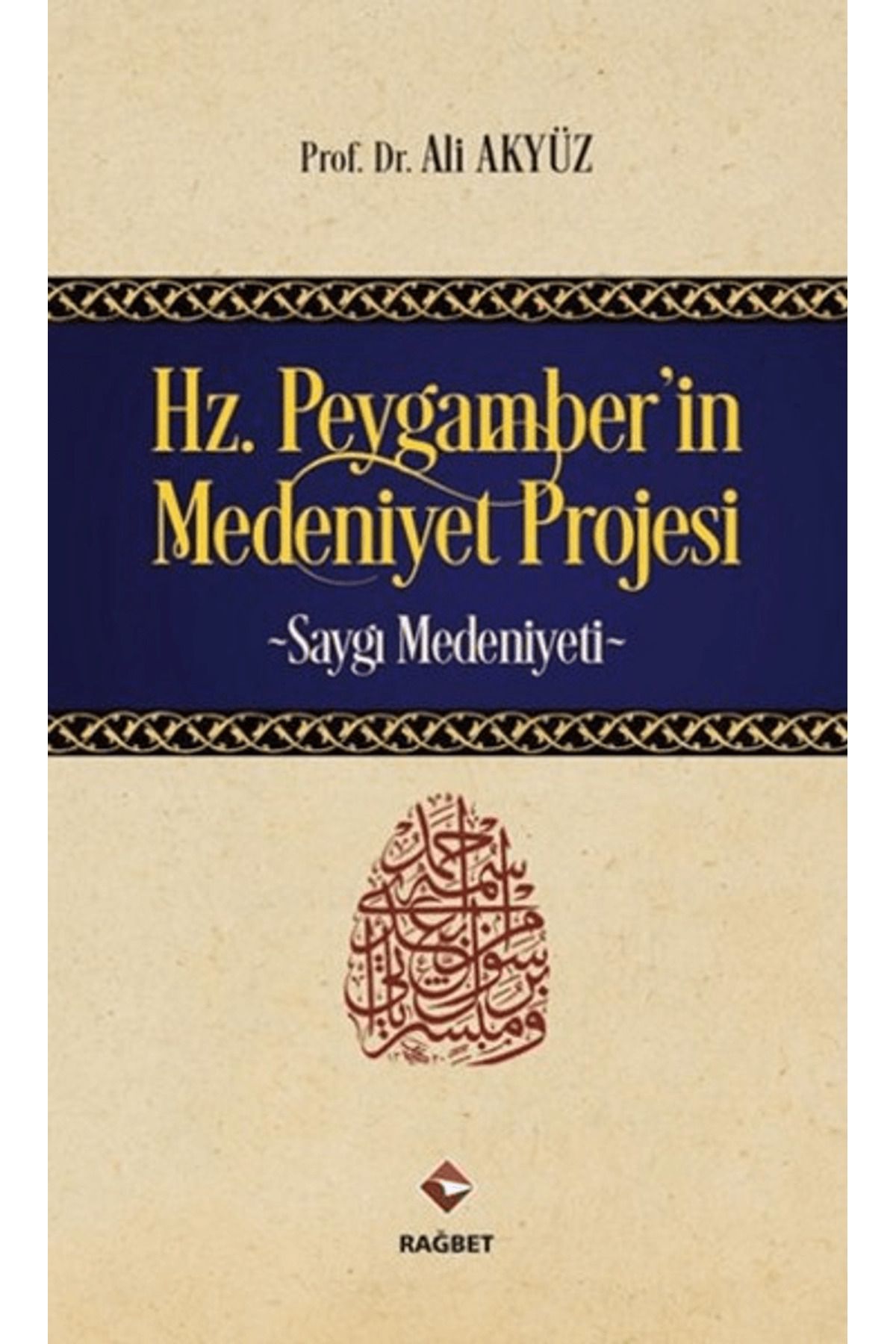 Rağbet Yayınları Hz. Peygamber'in Medeniyet Projesi