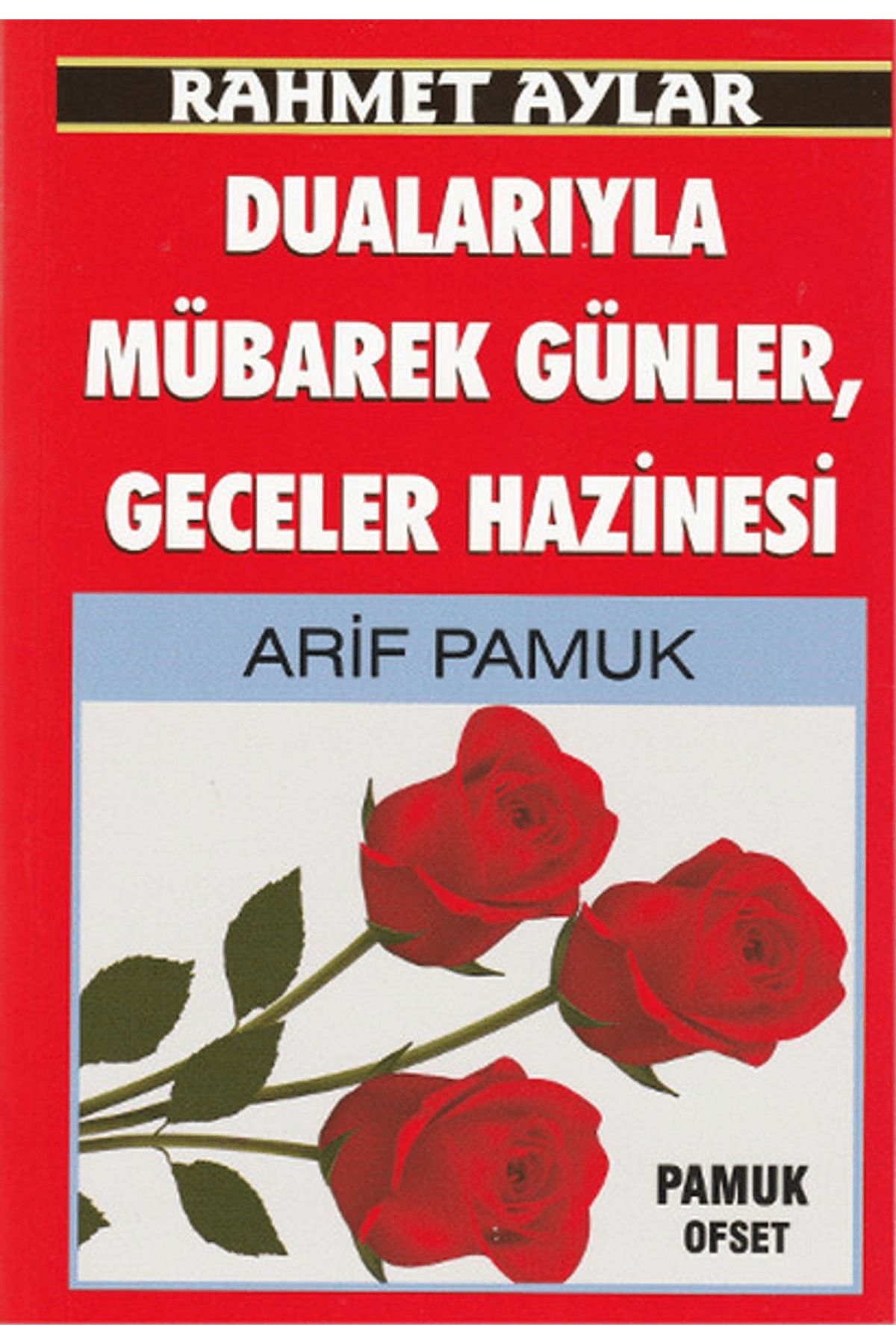 Pamuk Yayıncılık Rahmet Aylar Dualarıyla Mübarek Günler Geceler Hazinesi (Üçaylar-218)