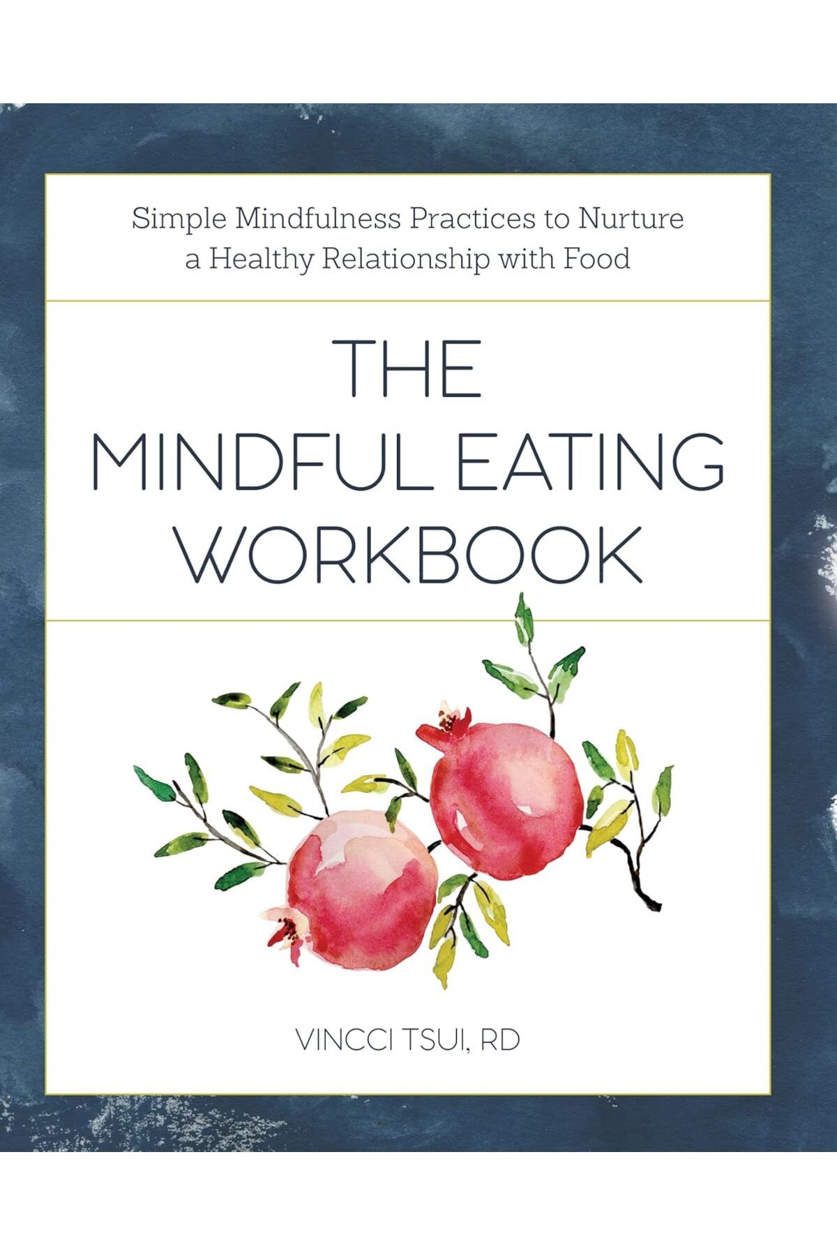 Pandora Kitabevi Mindful Eating Workbook : Simple Mindfulness Practices to Nurture a Healthy Relationship with Food