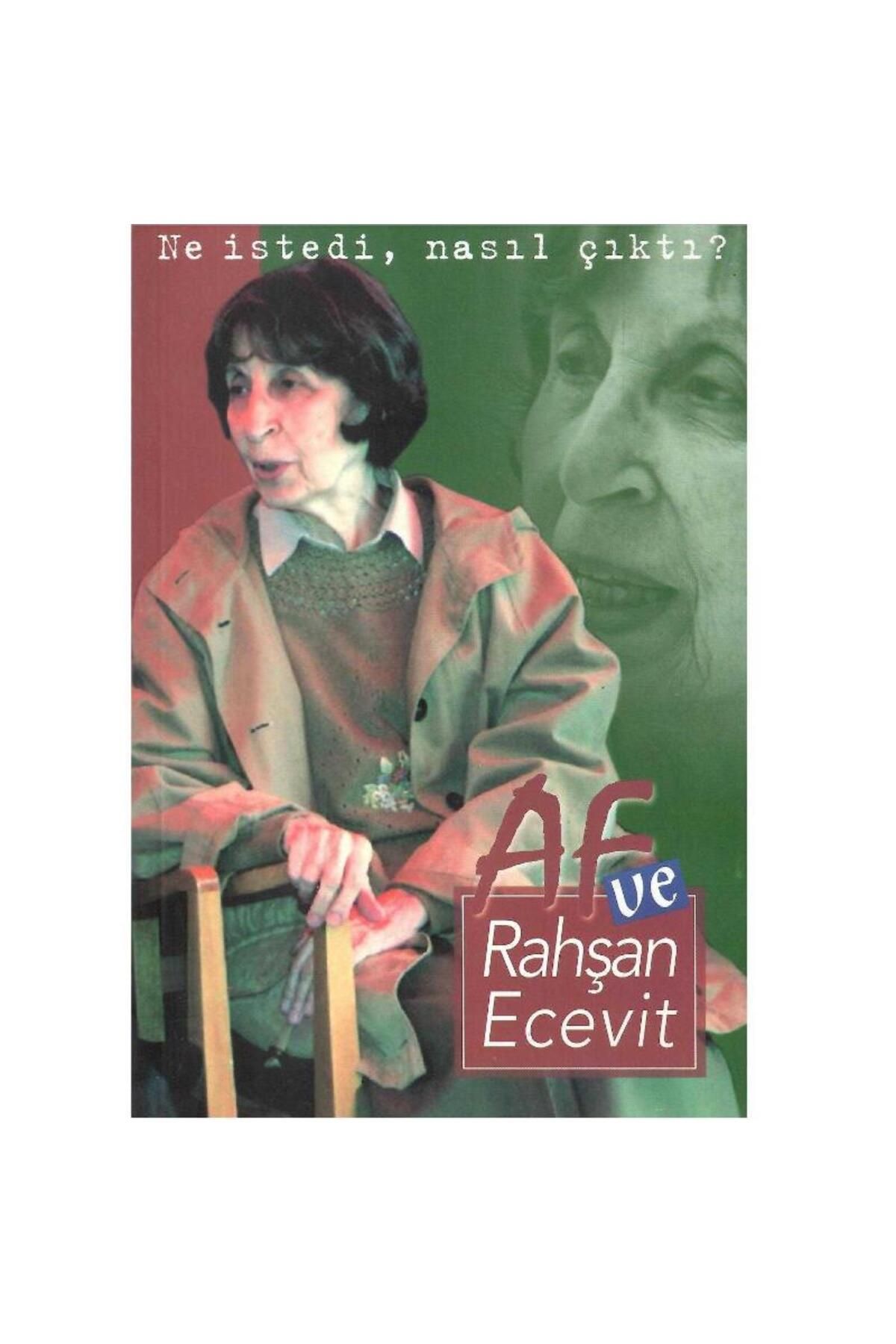 Kişisel Yayınlar Af ve Rahşan Ecevit Ne İstedi Nasıl Çıktı ? (1.Baskı)