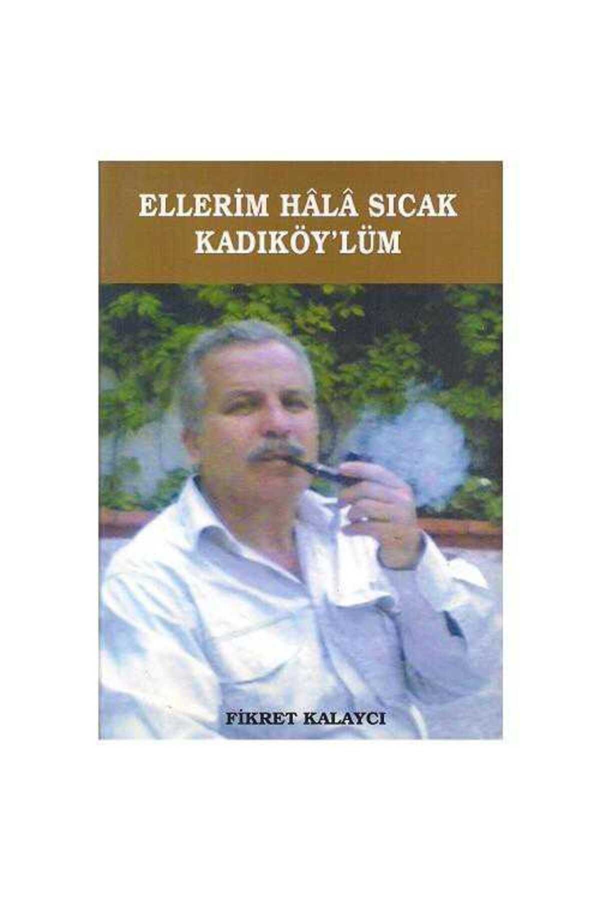 Kişisel Yayınlar Ellerim Hala Sıcak Kadıköy'lüm