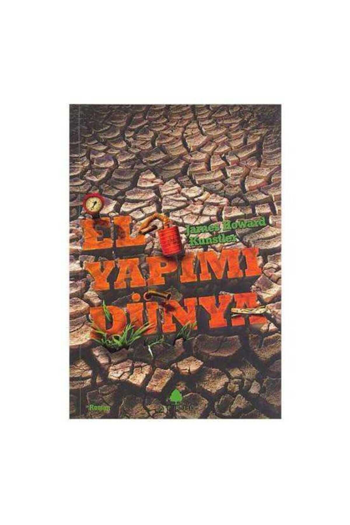 Kişisel Yayınlar El Yapımı Dünya - James Howard Kunstler