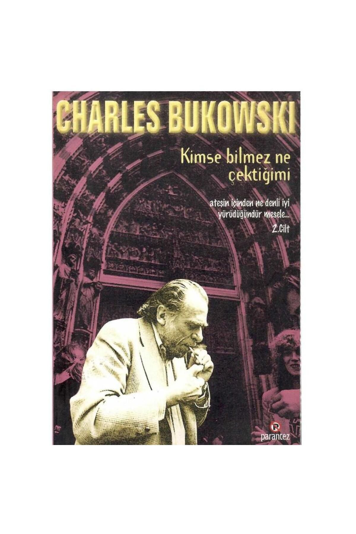 Kişisel Yayınlar Kimse Bilmez Ne Çektiğimi; Ateşin İçinden Ne Denli İyi Yürüdüğündür Mes 2.Cilt-C. Bukowski (1.Baskı)