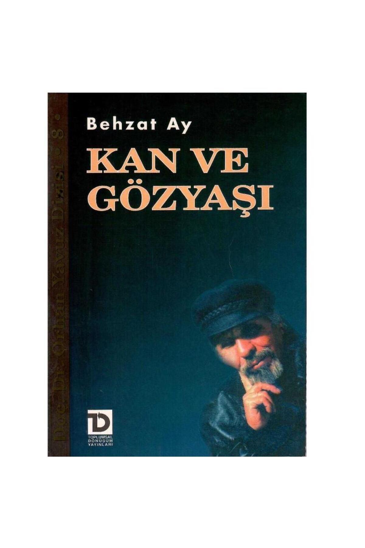 Kişisel Yayınlar Kan ve Gözyaşı - Behzat Ay (1.Baskı ve Yazarından İthaflı)