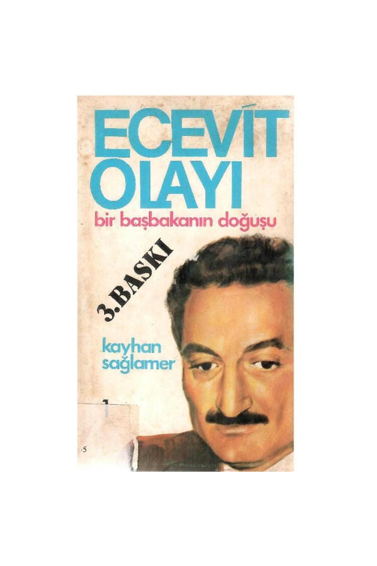 Kişisel Yayınlar Ecevit Olayı - Bir Başbakanın Doğuşu 1 - Kayhan Sağlamer (3.Baskı)