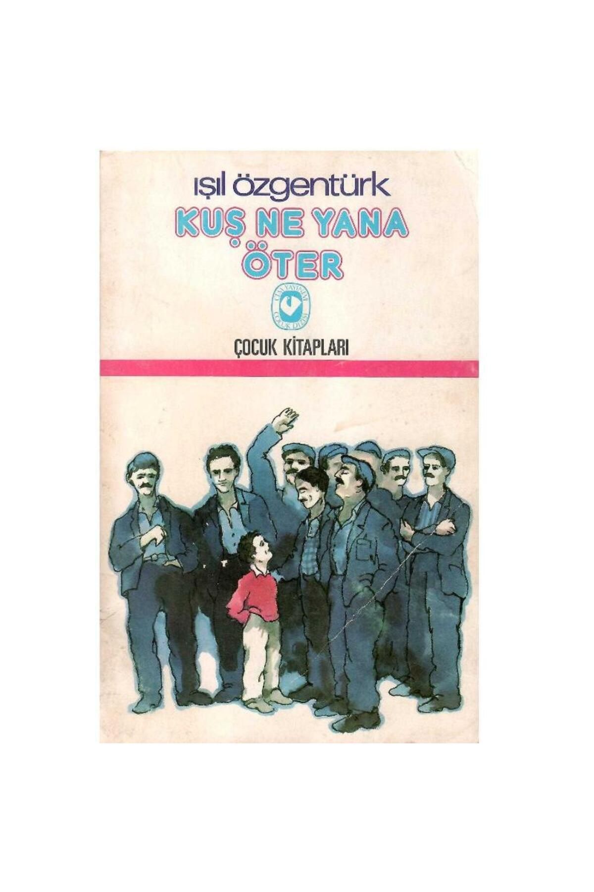 Kişisel Yayınlar Kuş Ne Yana Öter - Bir Çocuk Romanı -Işıl Özgentürk