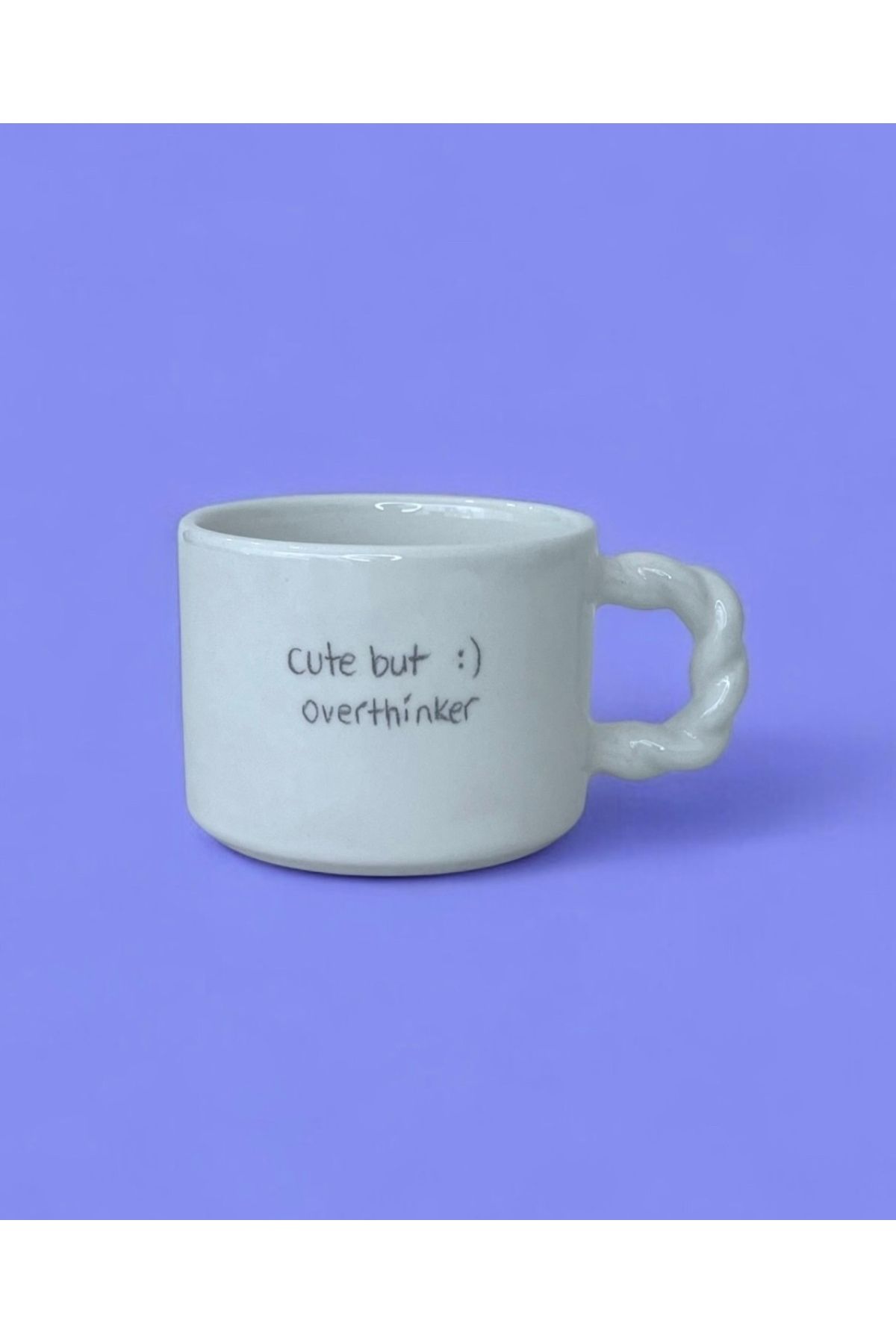 Home Cute But Overthinker Beyaz El Yapımı Seramik Kupa