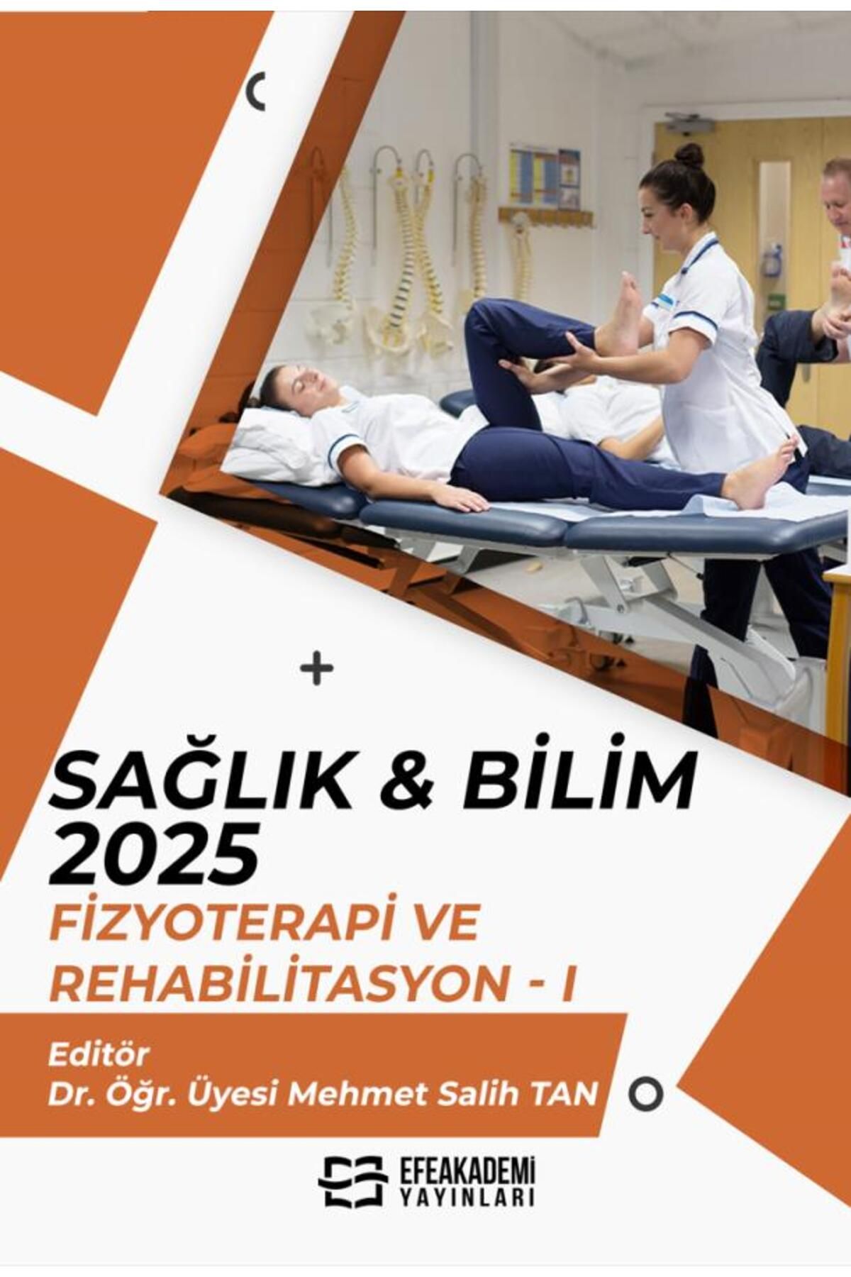 Efe Akademi Yayınları SAĞLIK & BİLİM 2025: Fizyoterapi ve Rehabilitasyon I / Mehmet Salih TAN