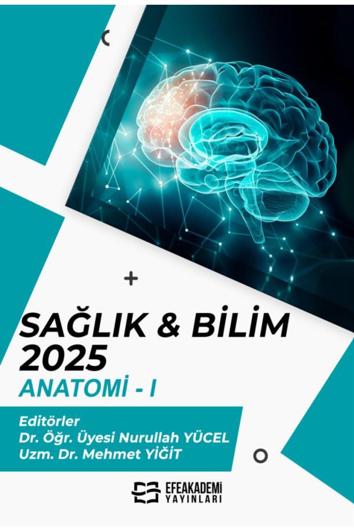 Efe Akademi Yayınları SAĞLIK & BİLİM 2025: Anatomi I / Nurullah YÜCEL,Mehmet YİĞİT
