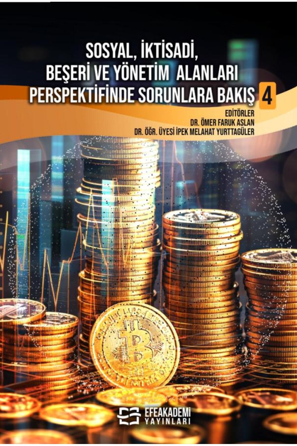 Efe Akademi Yayınları Sosyal, İktisadi, Beşeri ve Yönetim Alanları Perspektifinde Sorunlara Bakış 4 /