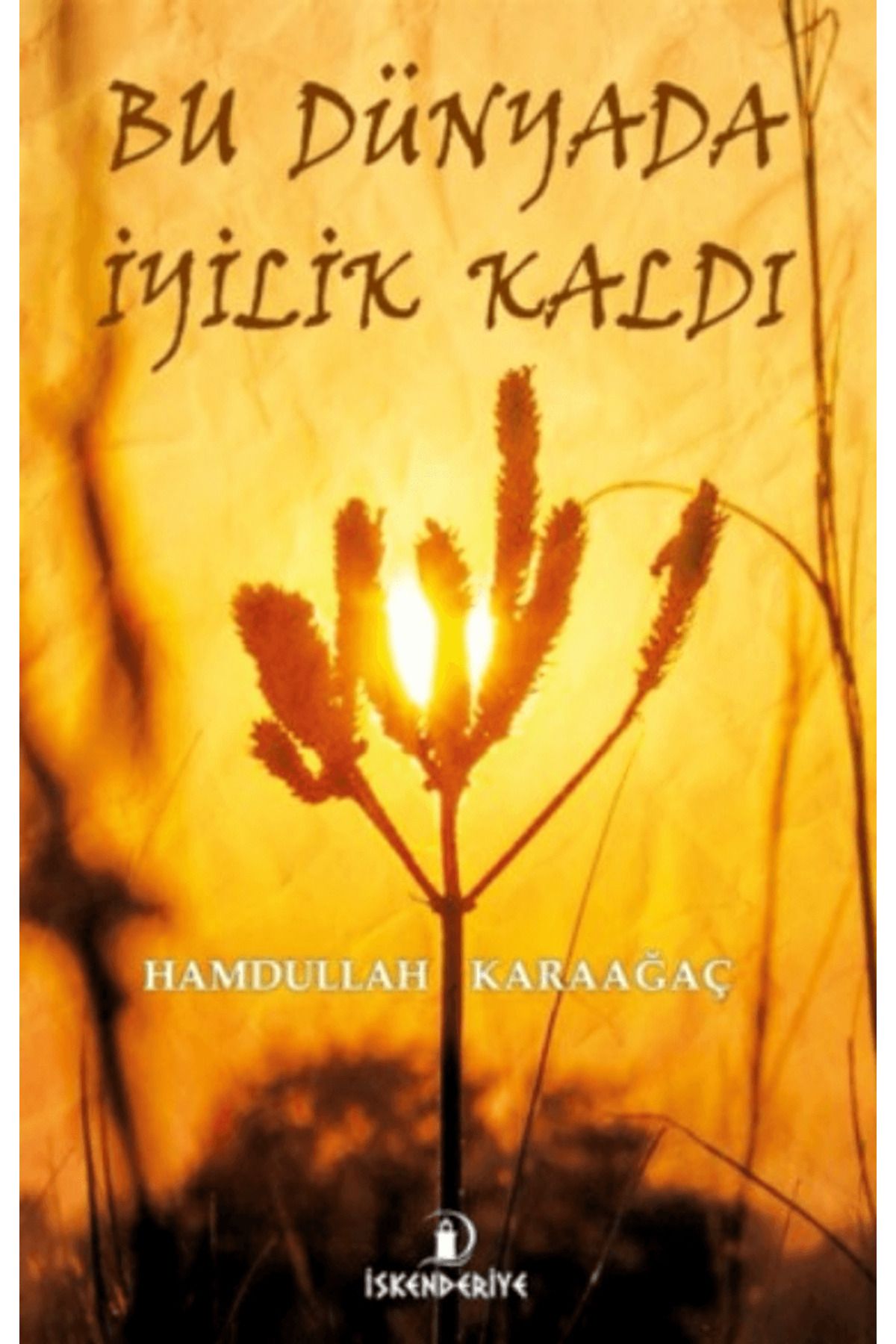 İskenderiye Yayınları Bu Dünyada İyilik Kaldı