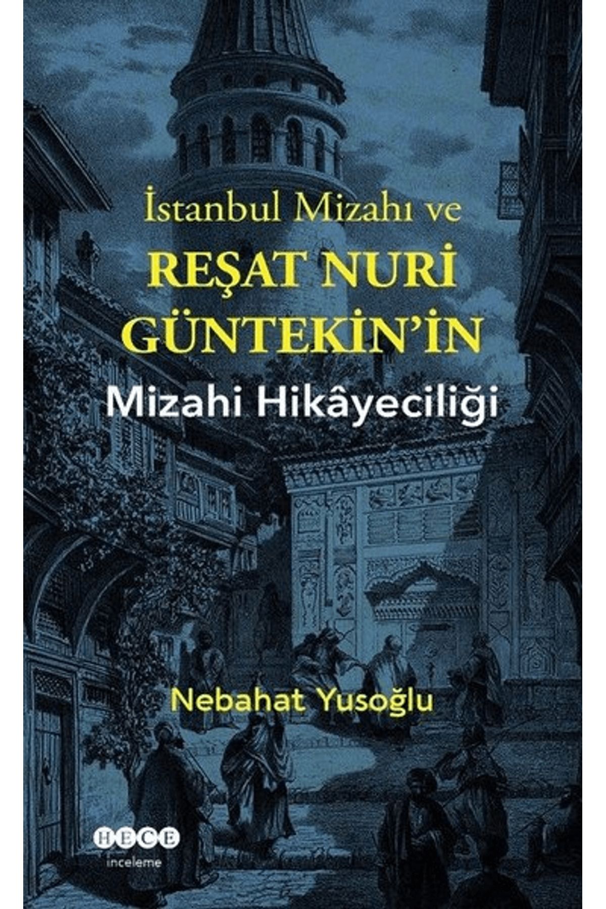 Hece Yayınları İstanbul Mizahı ve Reşat Nuri Güntekin’in Mizahi Hikayeciliği