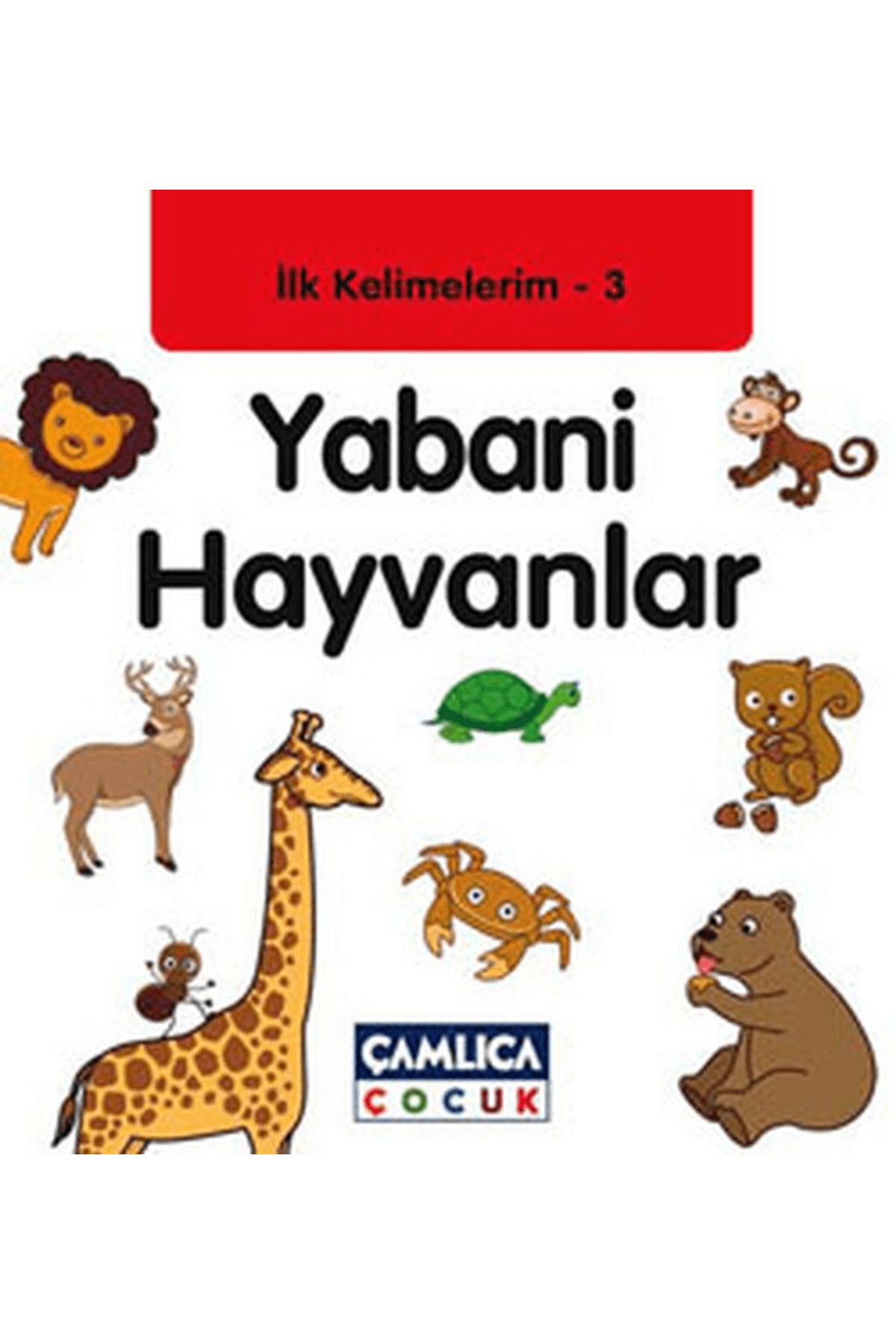 Çamlıca Çocuk Yayınları İlk Kelimelerim 3: Yabani Hayvanlar